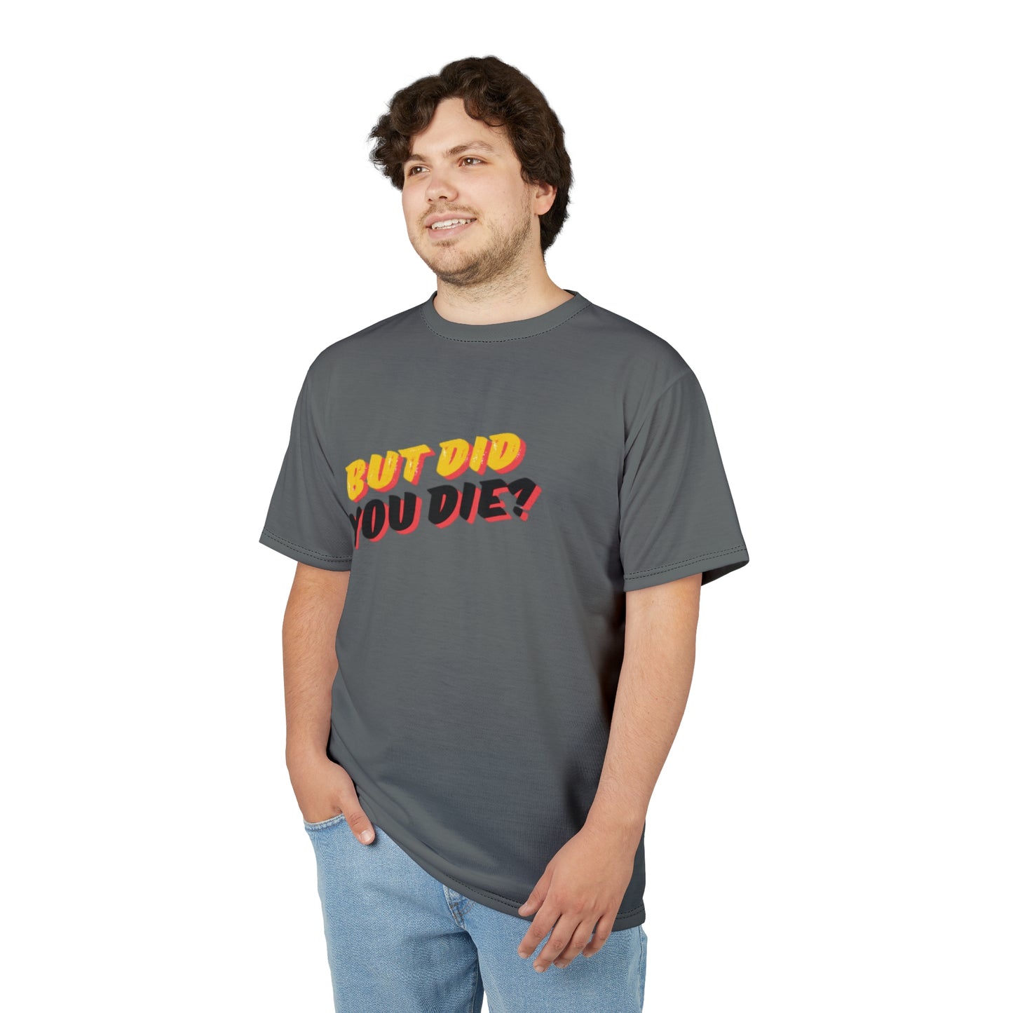 Funny " But did you die" Men's Tee