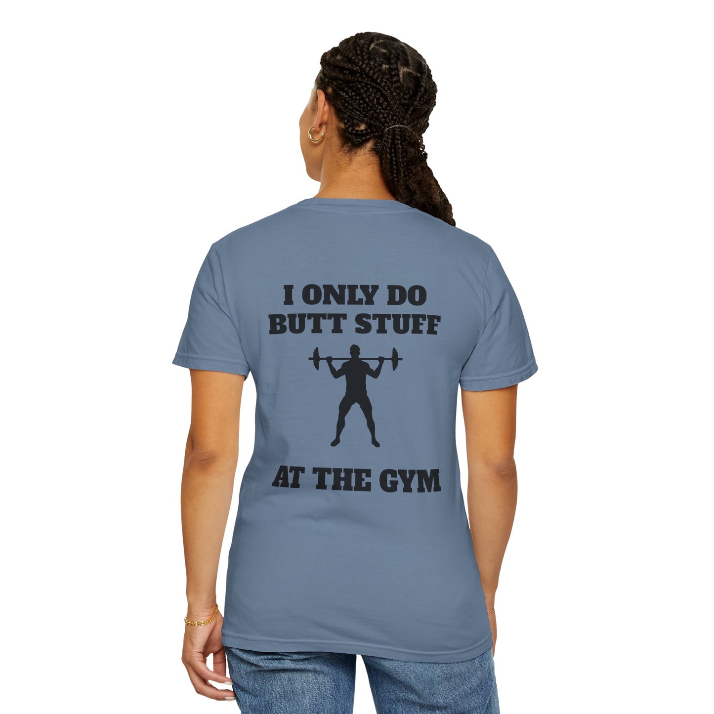 " I only do Butt Stuff at the Gym" Funny Fitness Tee