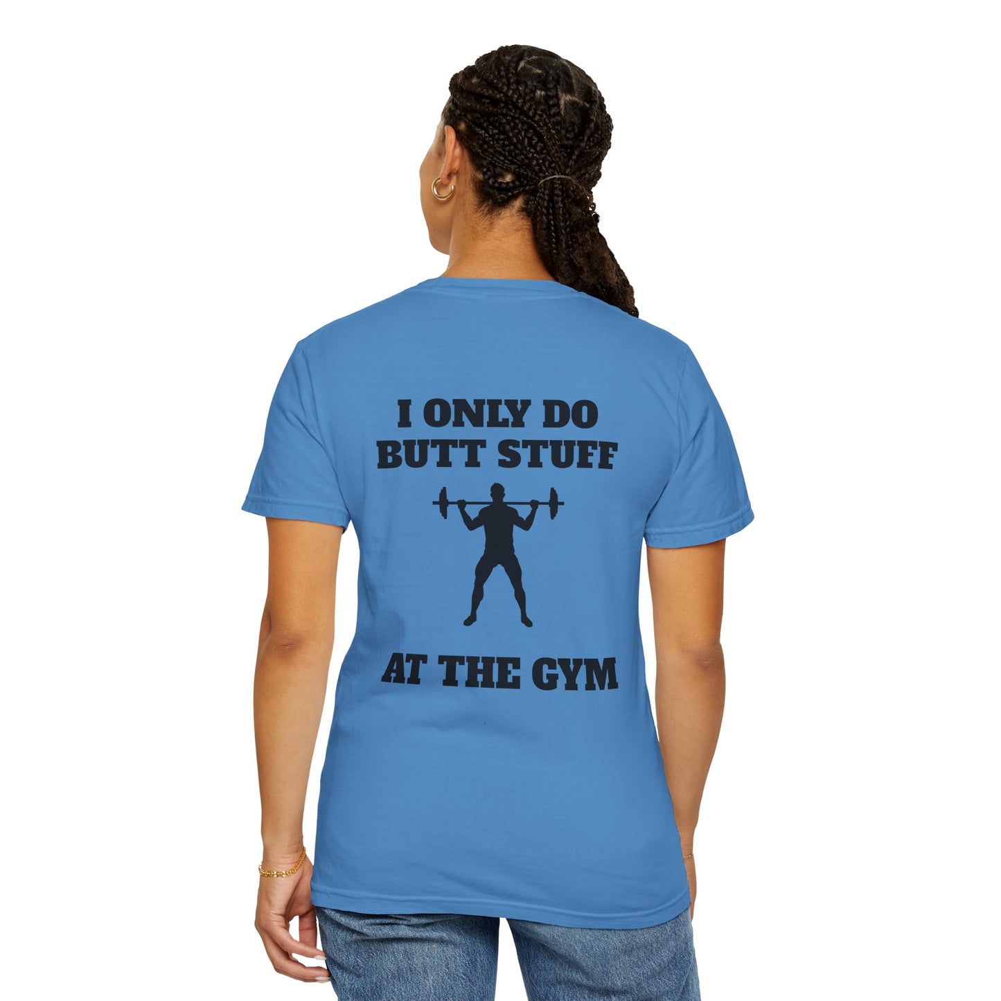 " I only do Butt Stuff at the Gym" Funny Fitness Tee