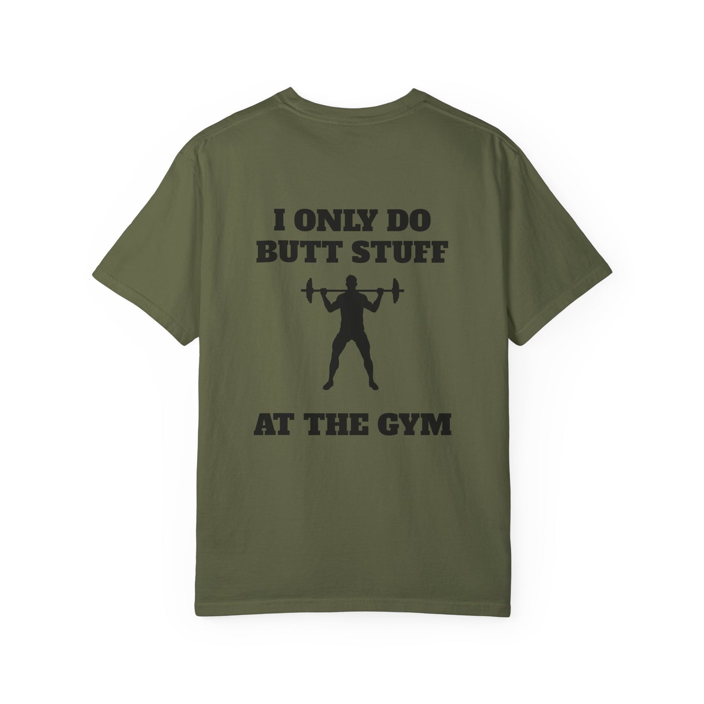 " I only do Butt Stuff at the Gym" Funny Fitness Tee