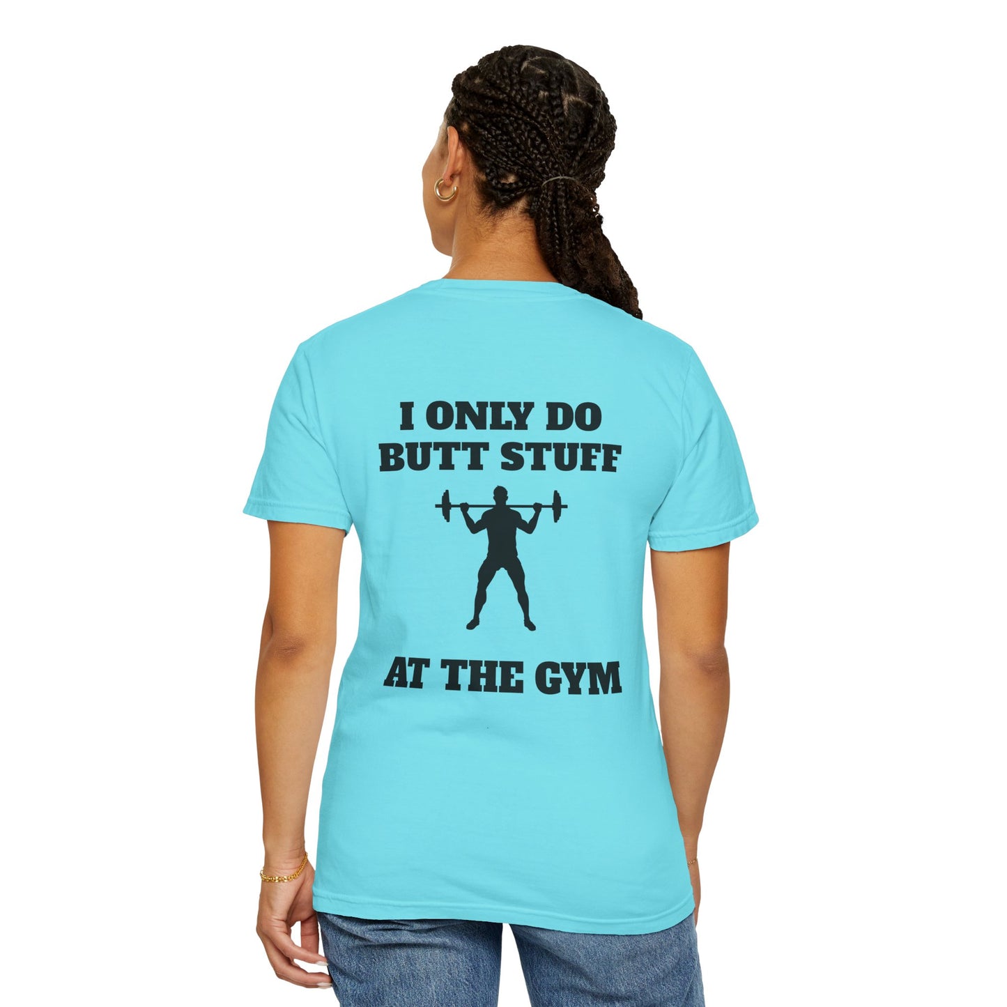 " I only do Butt Stuff at the Gym" Funny Fitness Tee