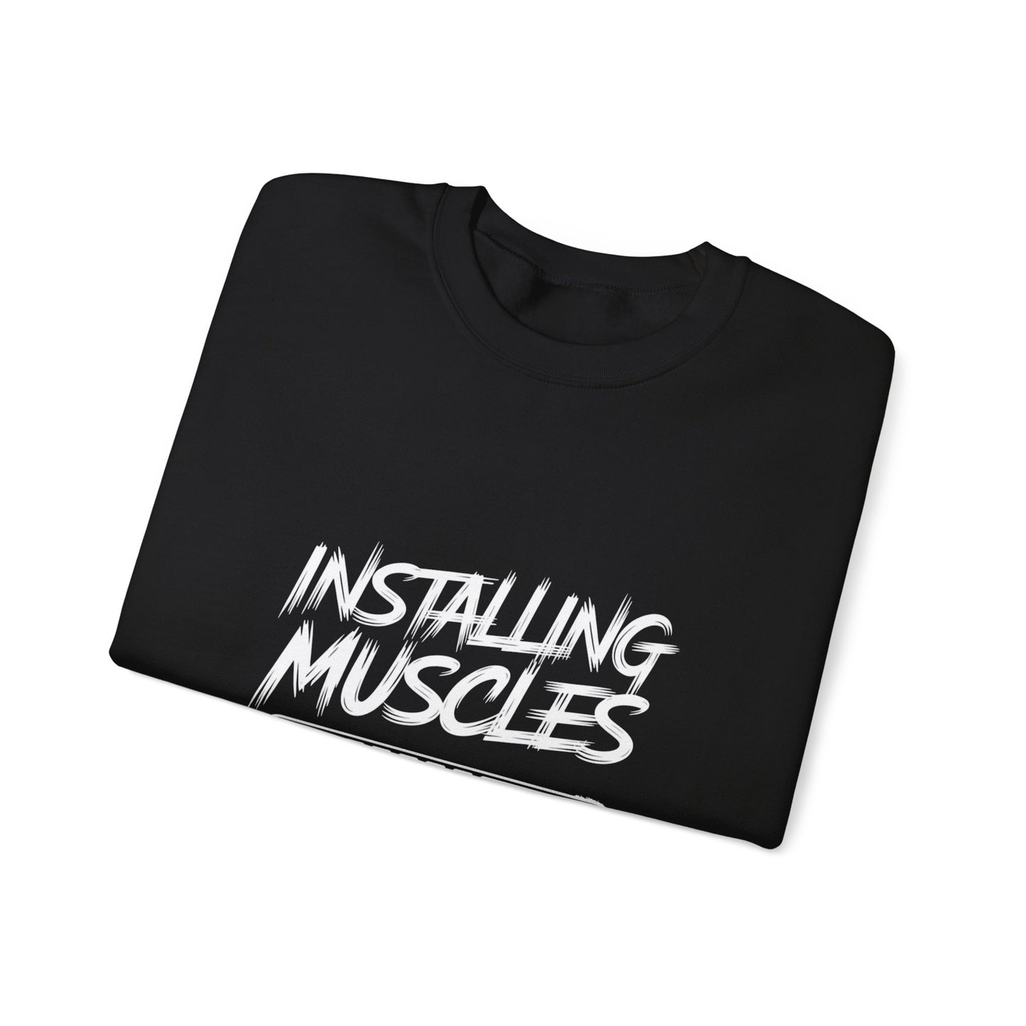 Installing Muscles - Crewneck Sweatshirt