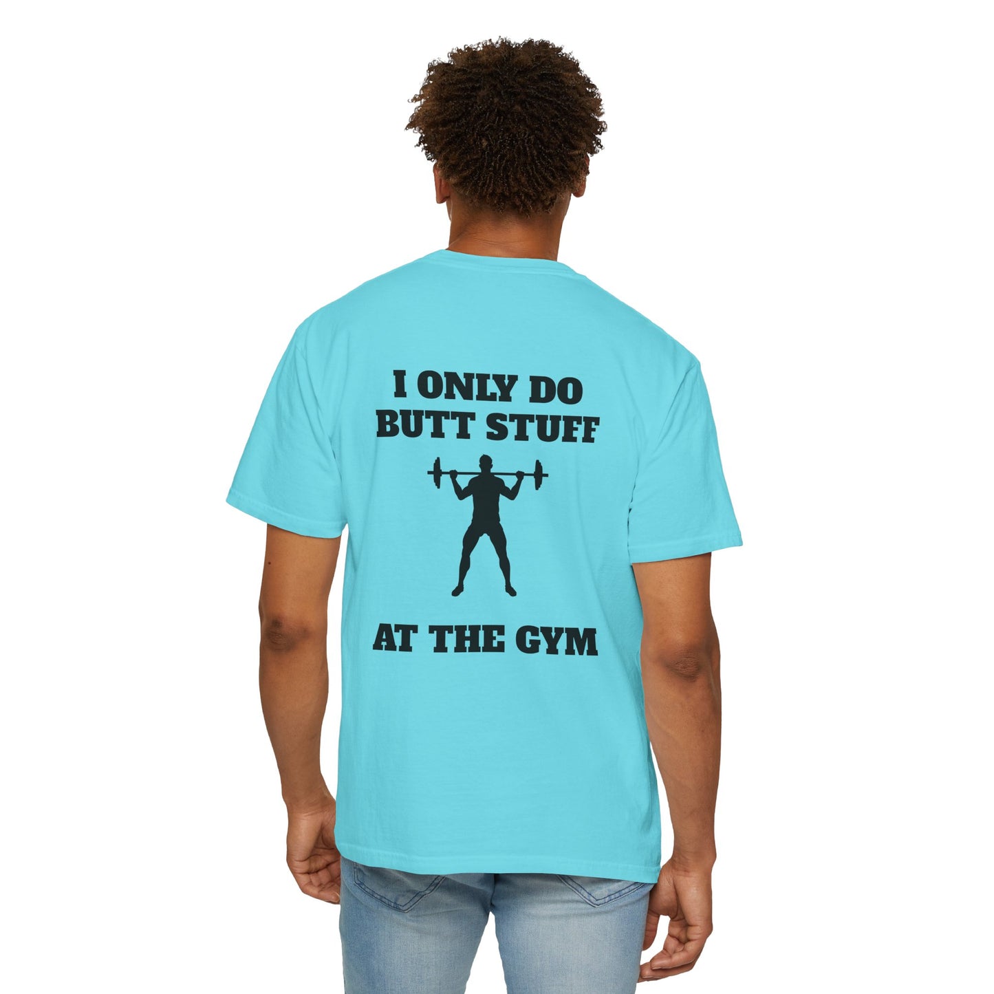 " I only do Butt Stuff at the Gym" Funny Fitness Tee