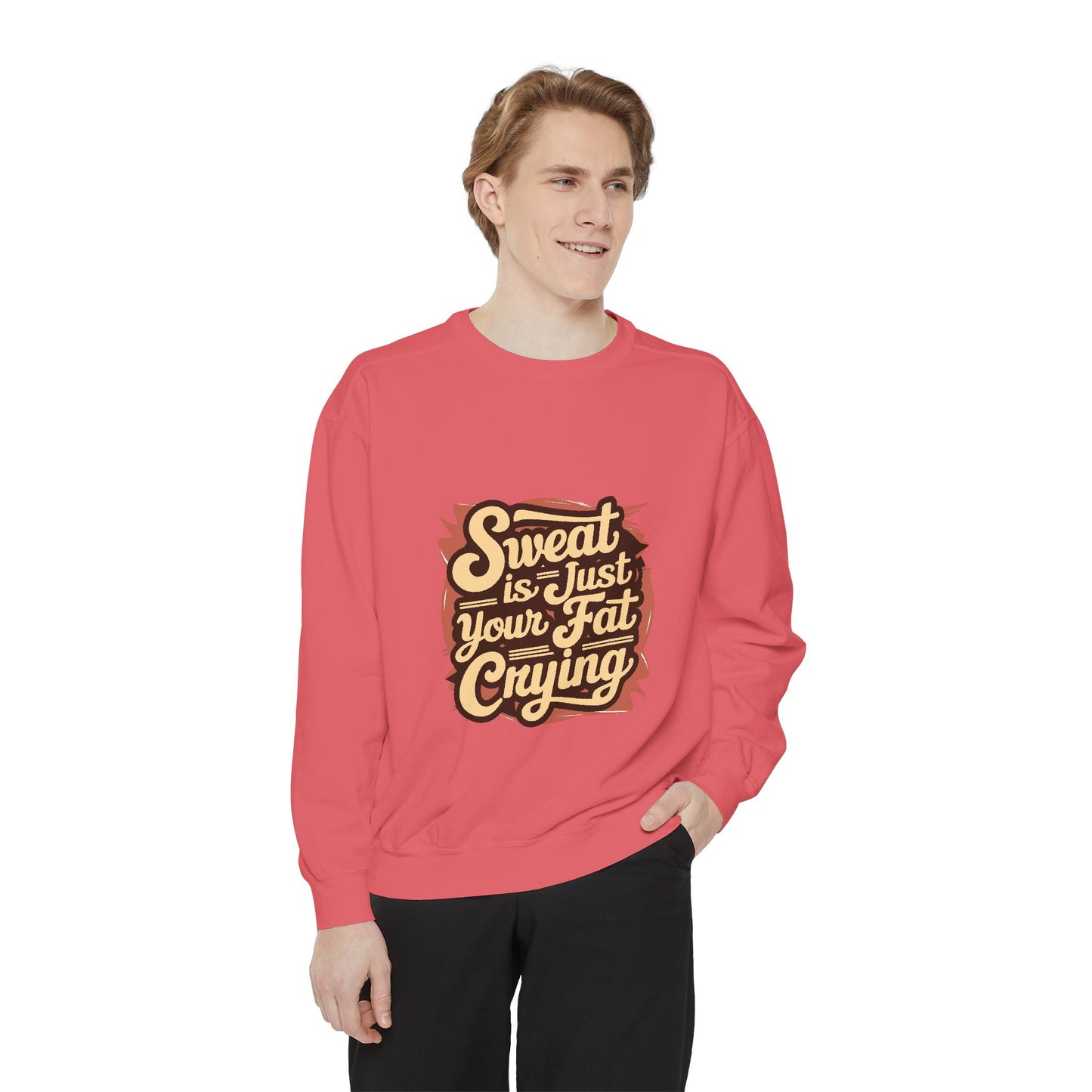 " Sweat is just your fat Crying" - Unisex Sweatshirt