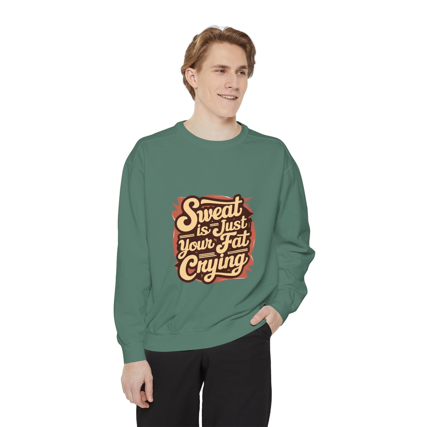 " Sweat is just your fat Crying" - Unisex Sweatshirt