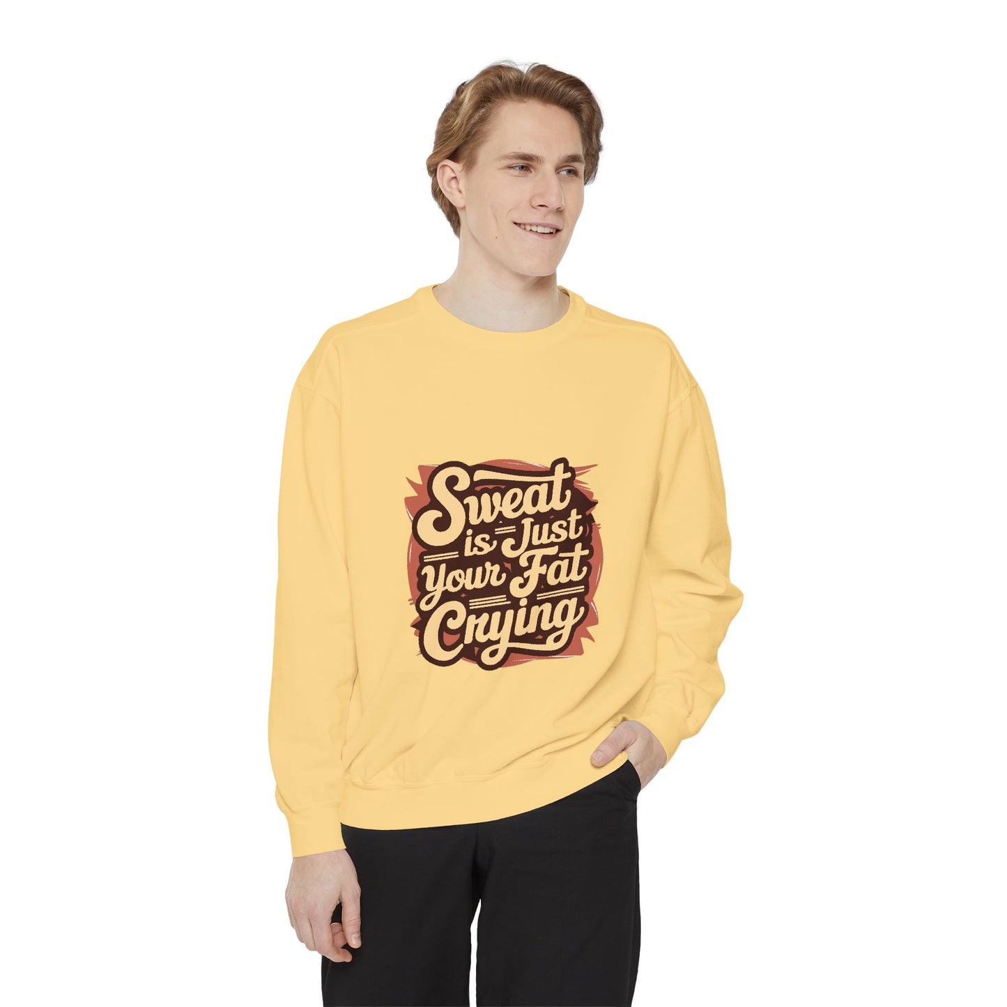 " Sweat is just your fat Crying" - Unisex Sweatshirt