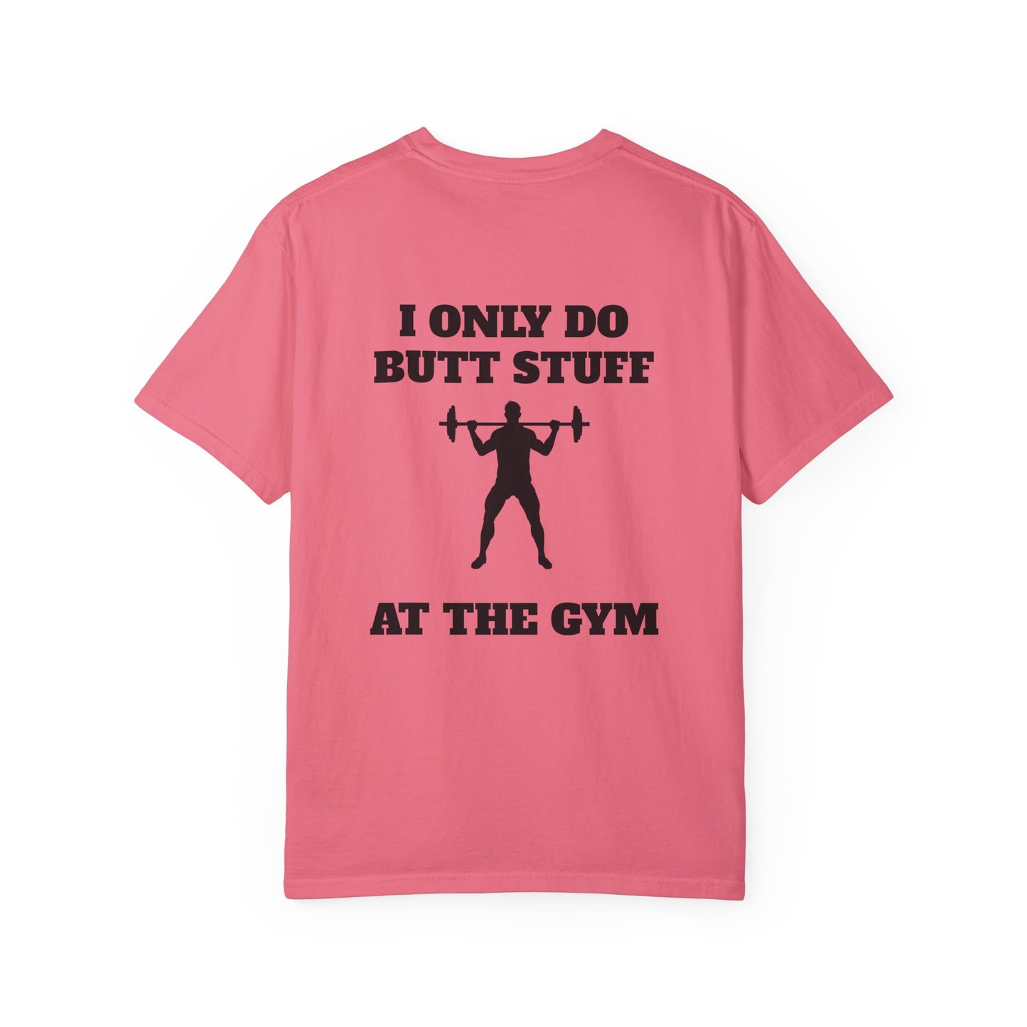 " I only do Butt Stuff at the Gym" Funny Fitness Tee