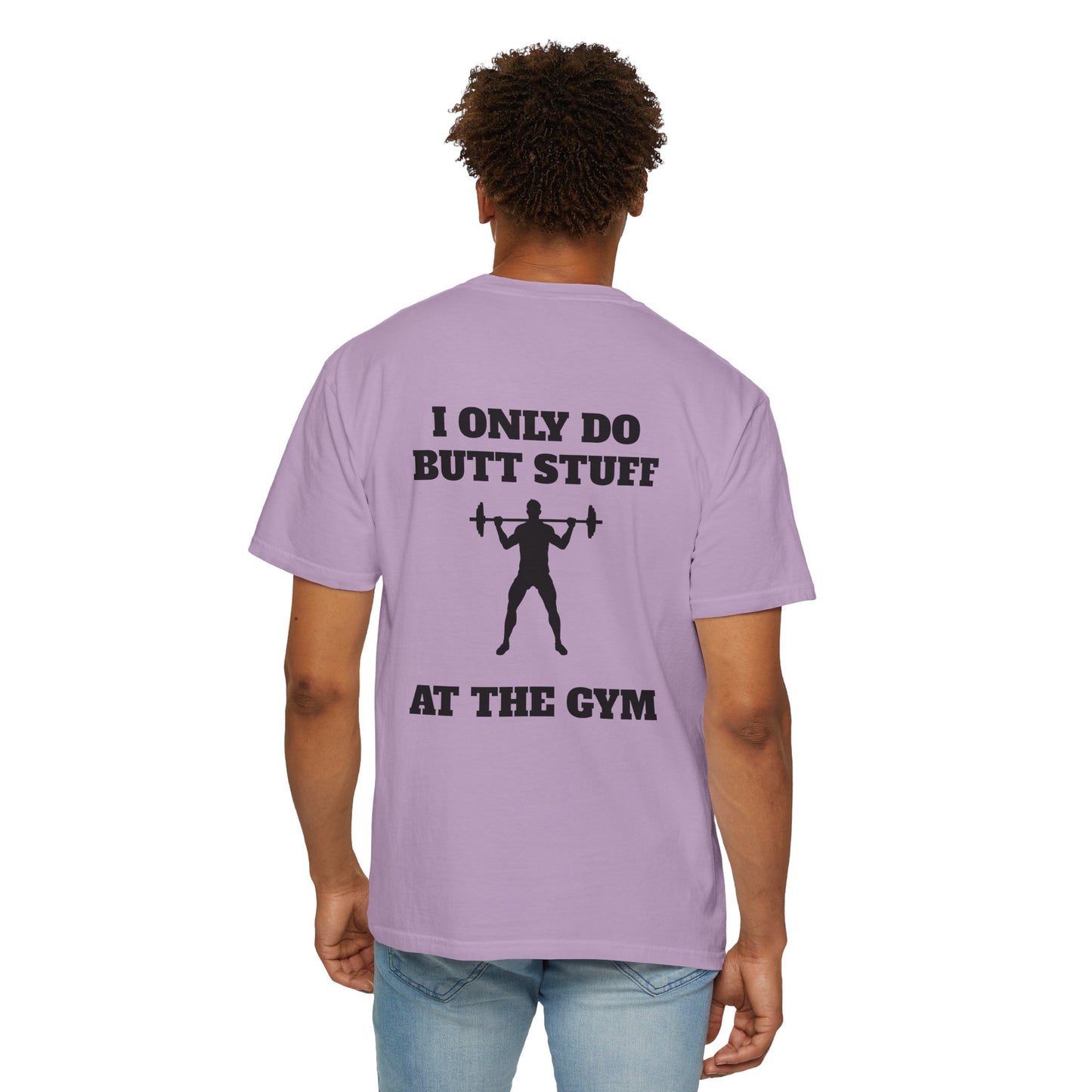 " I only do Butt Stuff at the Gym" Funny Fitness Tee