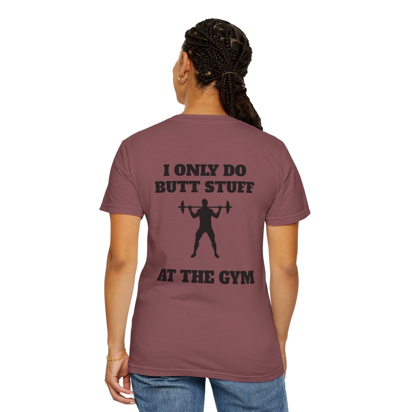 " I only do Butt Stuff at the Gym" Funny Fitness Tee