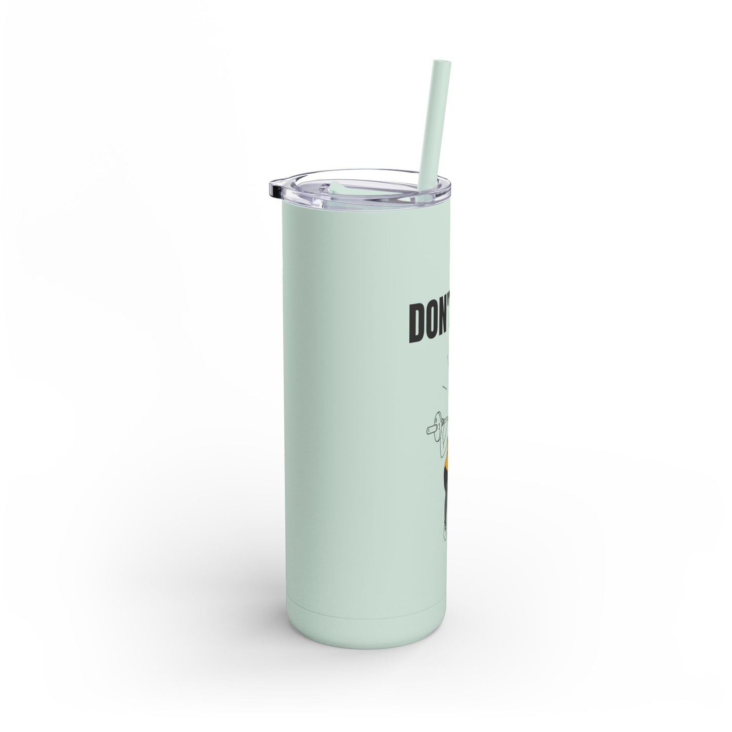 Funny Quote Skinny Matte Tumbler, 20oz