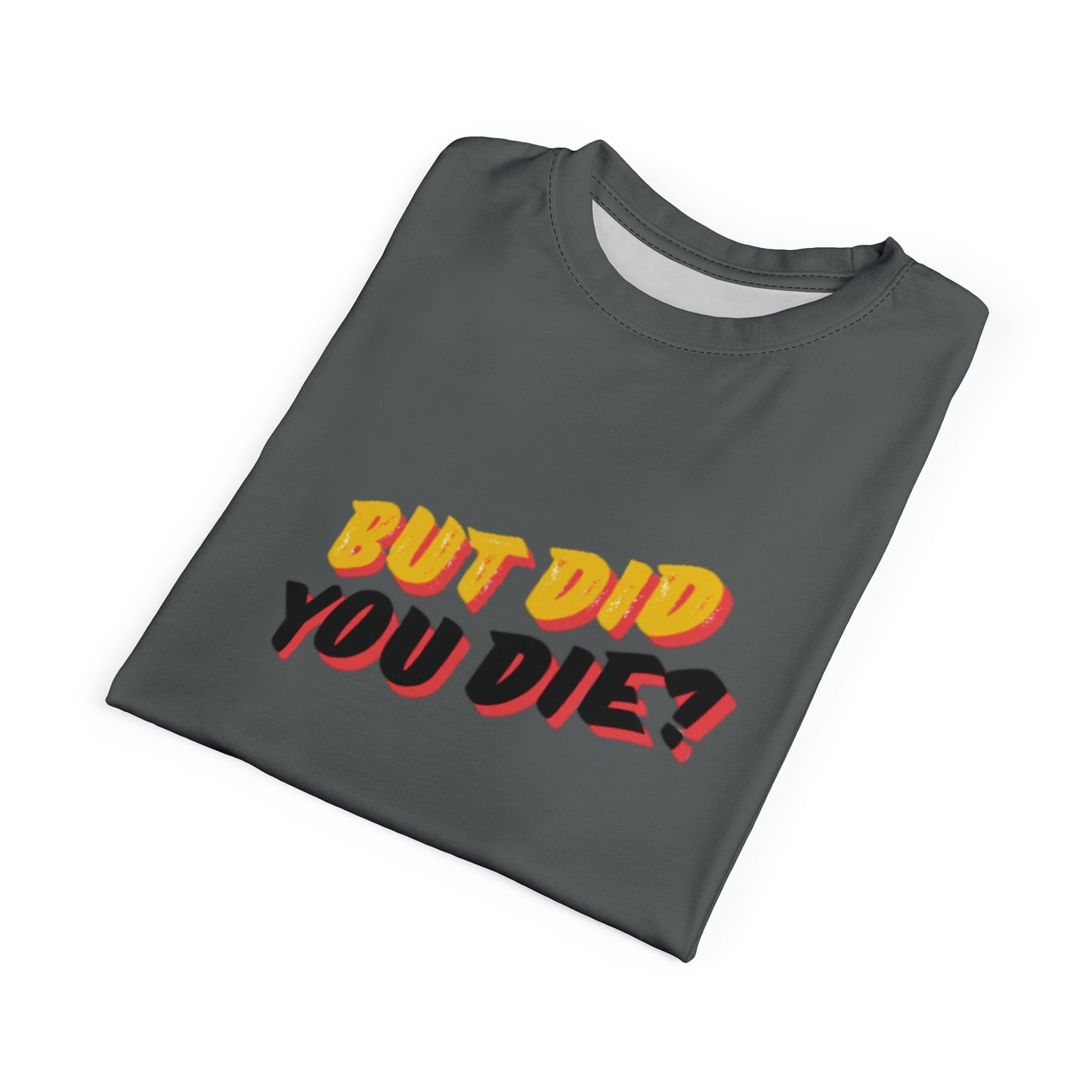 Funny " But did you die" Men's Tee