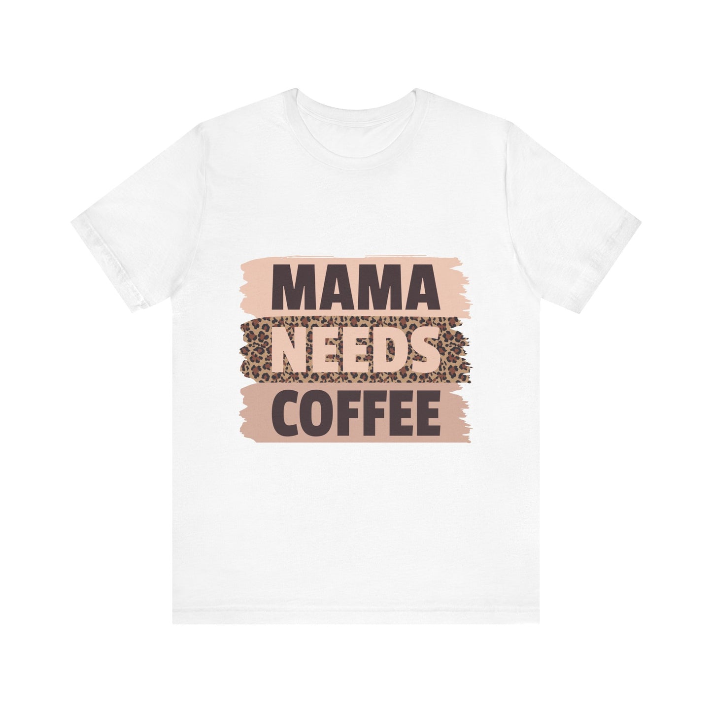 " Mama needs coffee" Women's Short Sleeved Tee