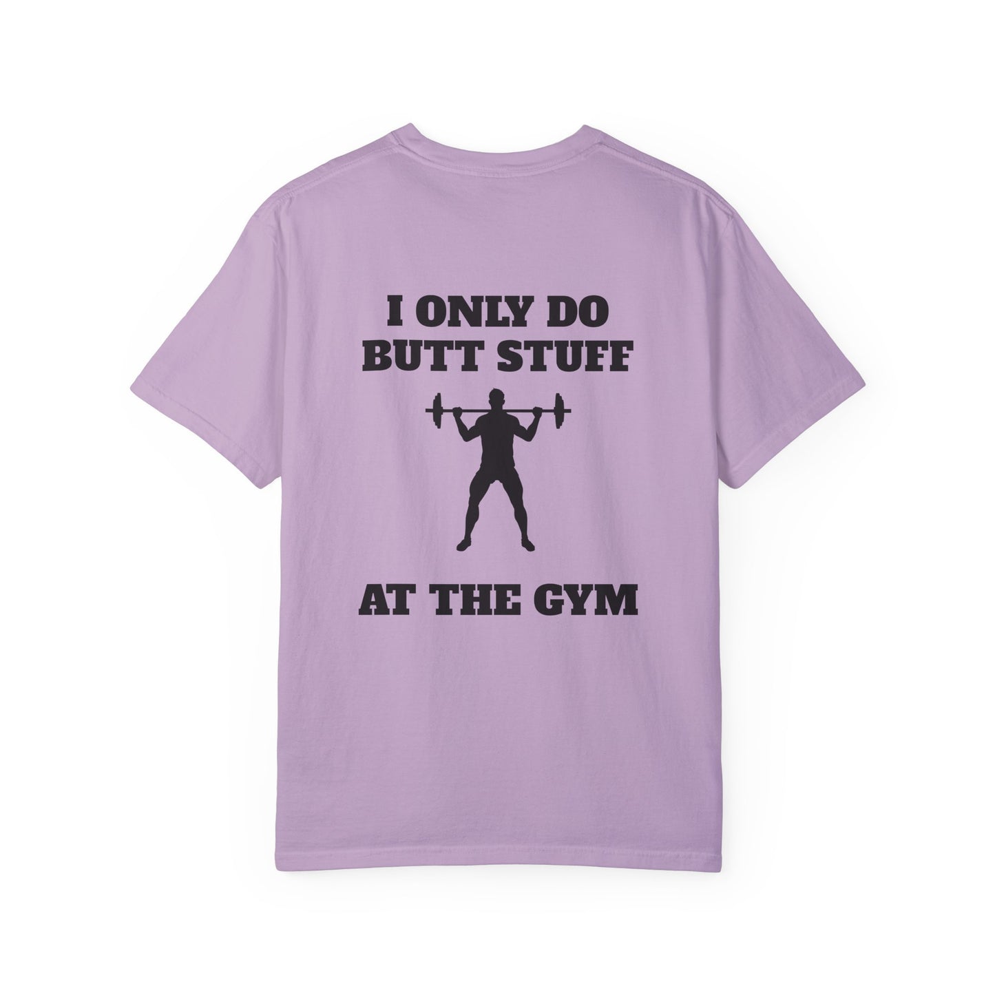 " I only do Butt Stuff at the Gym" Funny Fitness Tee