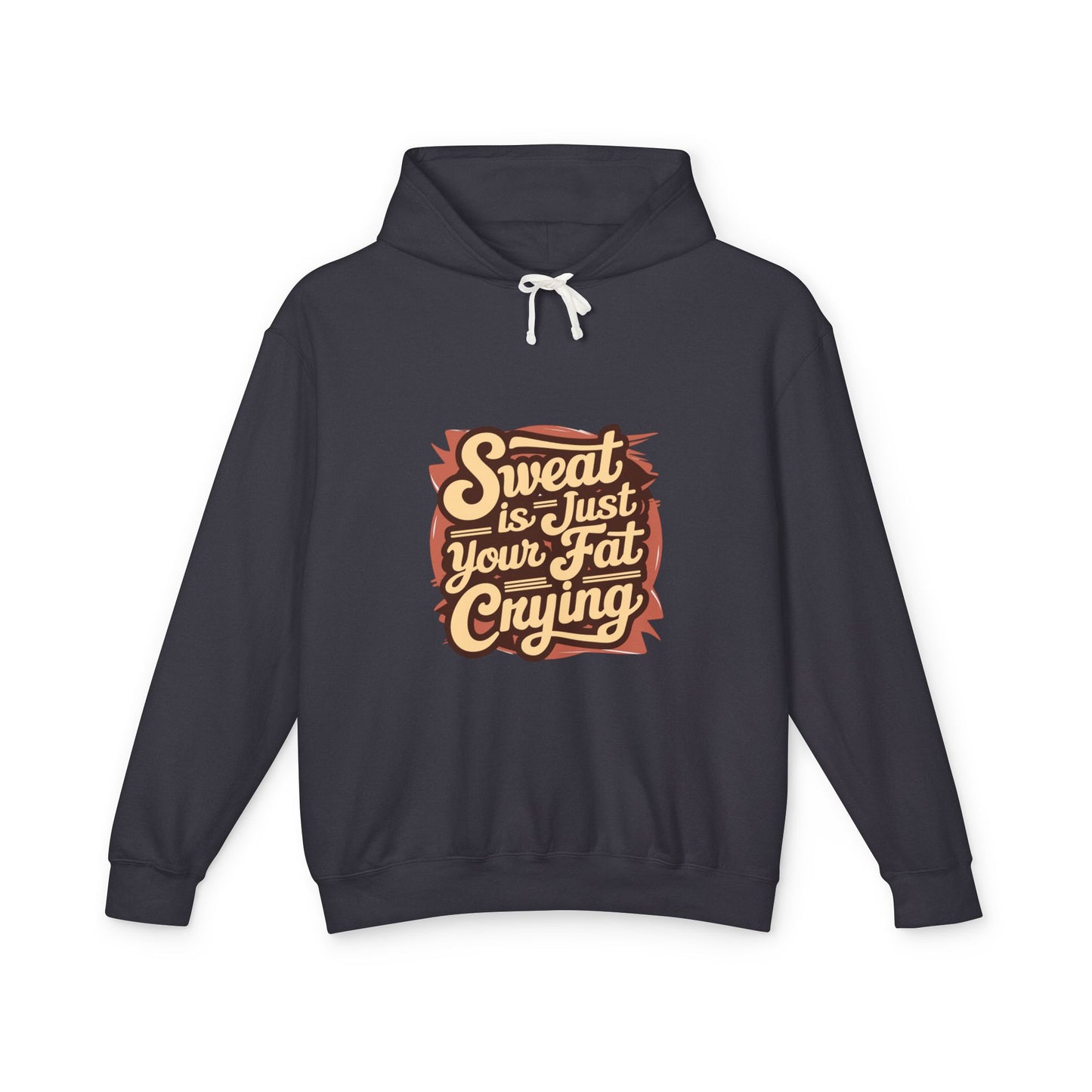 " Sweat is Just your fat Crying" - Men's Lightweight Hoodie