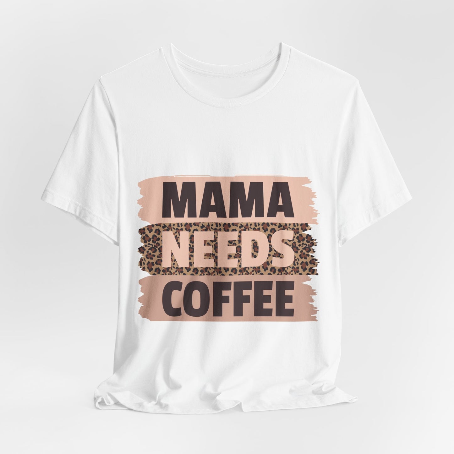 " Mama needs coffee" Women's Short Sleeved Tee