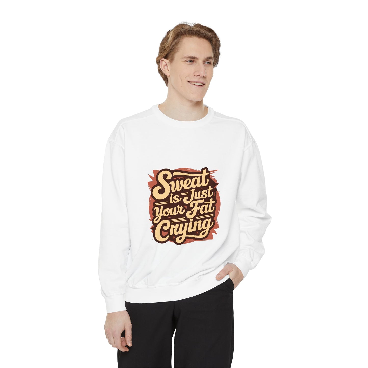 " Sweat is just your fat Crying" - Unisex Sweatshirt
