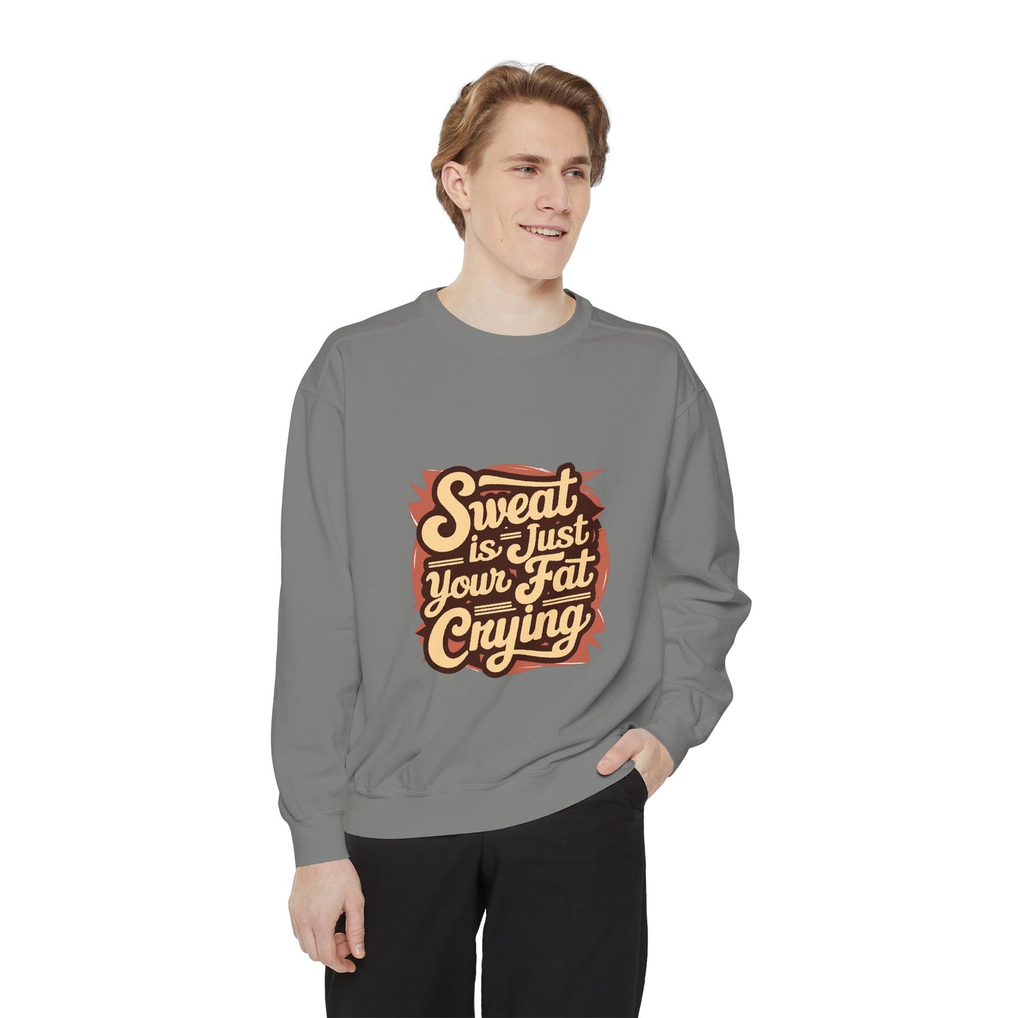 " Sweat is just your fat Crying" - Unisex Sweatshirt