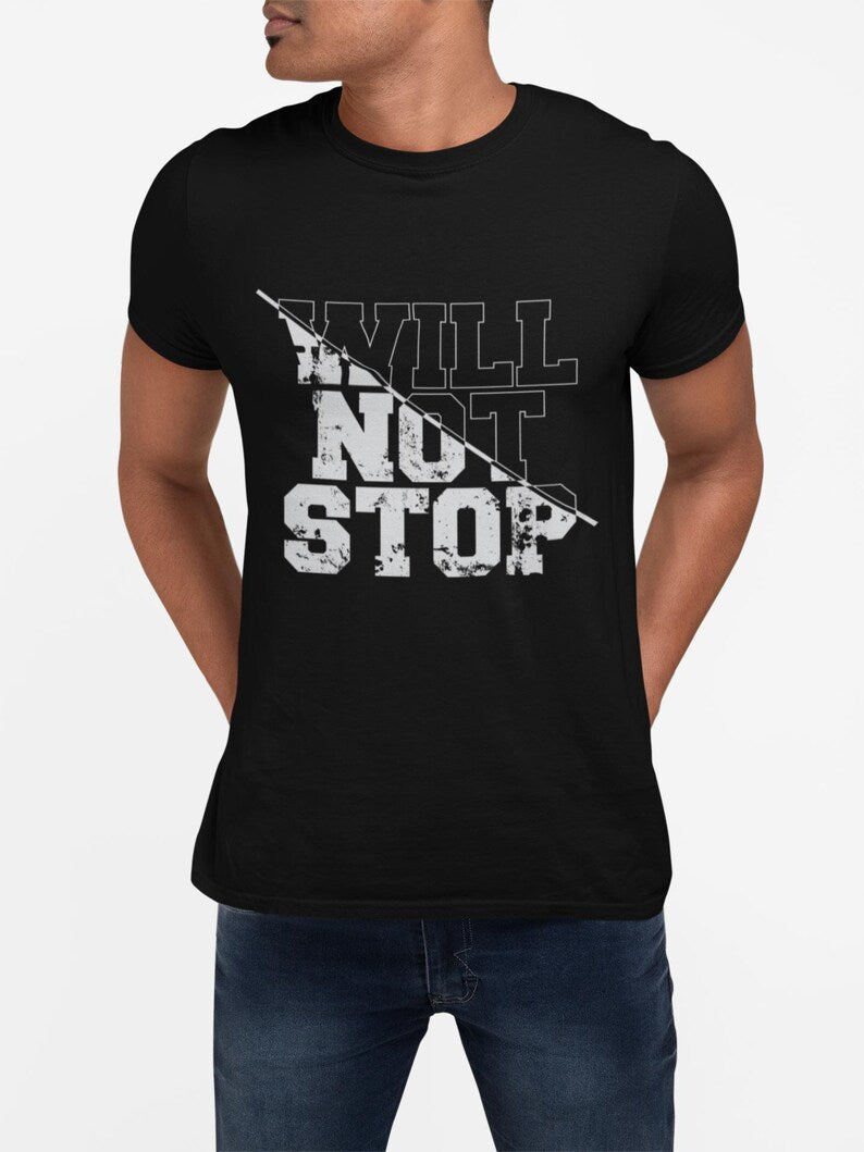 Men's " WILL NOT STOP" Fitness Tee
