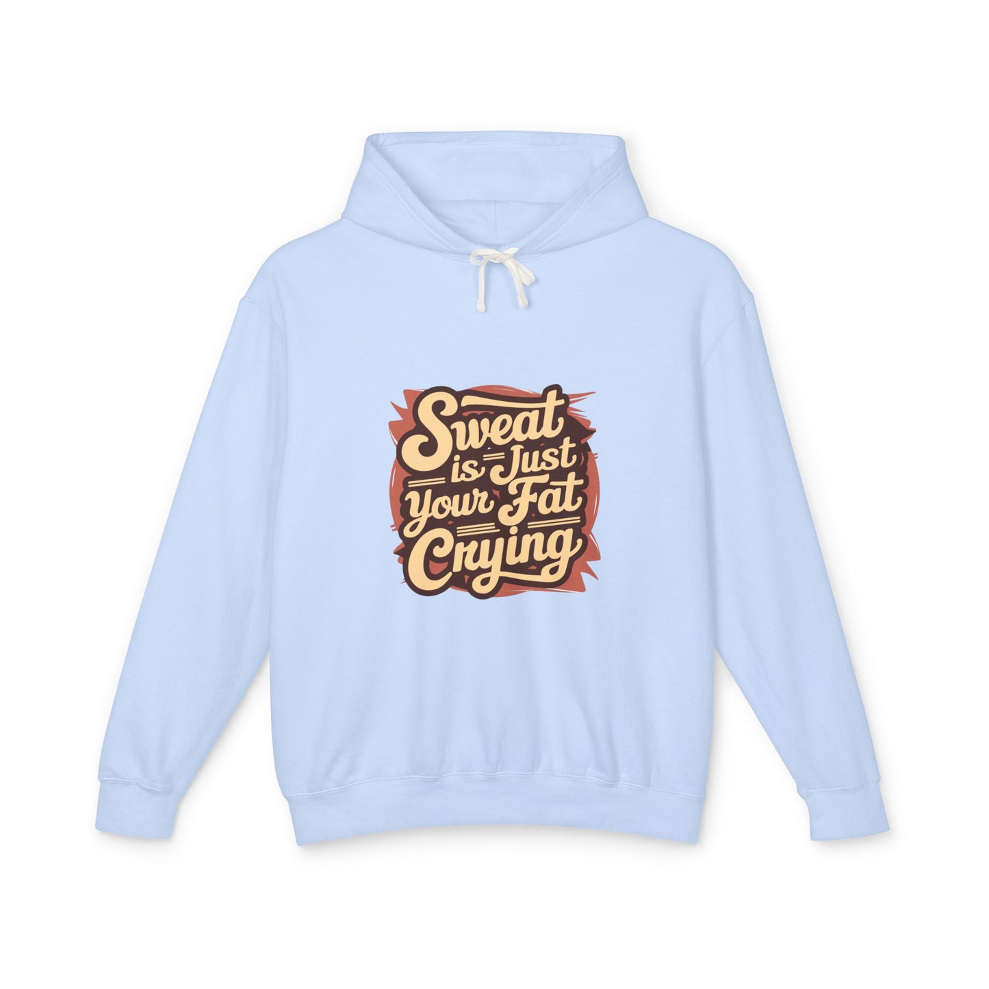" Sweat is Just your fat Crying" - Men's Lightweight Hoodie