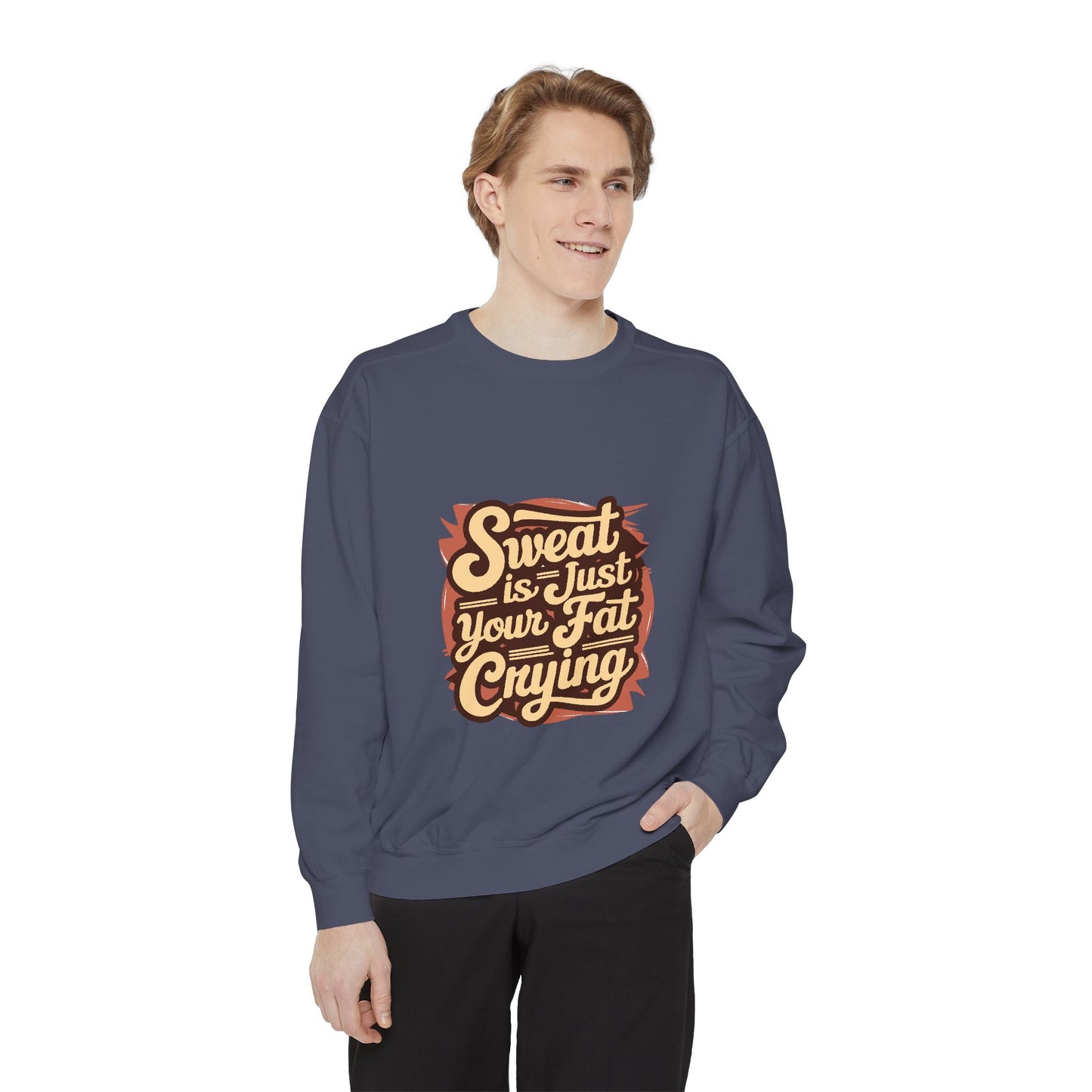 " Sweat is just your fat Crying" - Unisex Sweatshirt