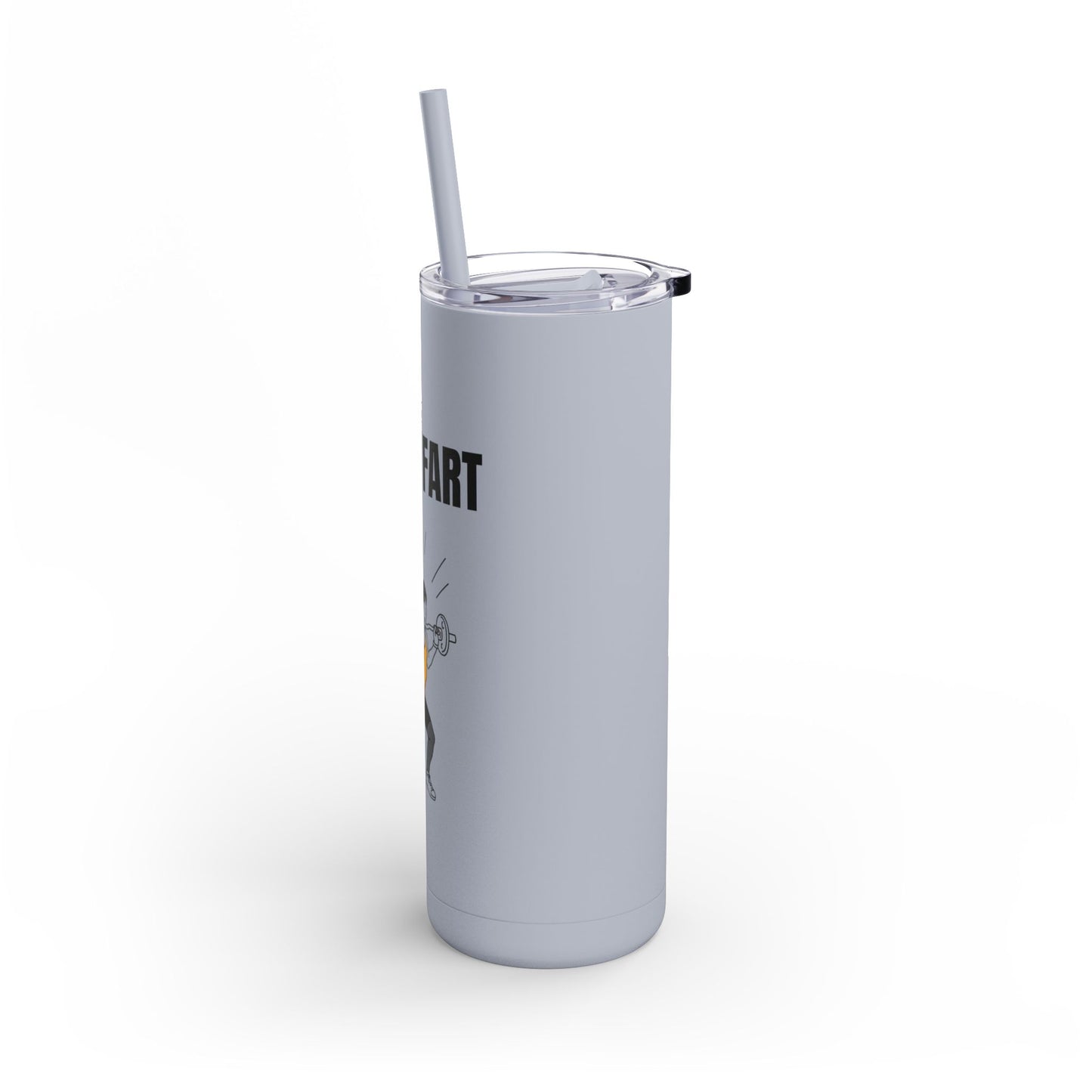 Funny Quote Skinny Matte Tumbler, 20oz