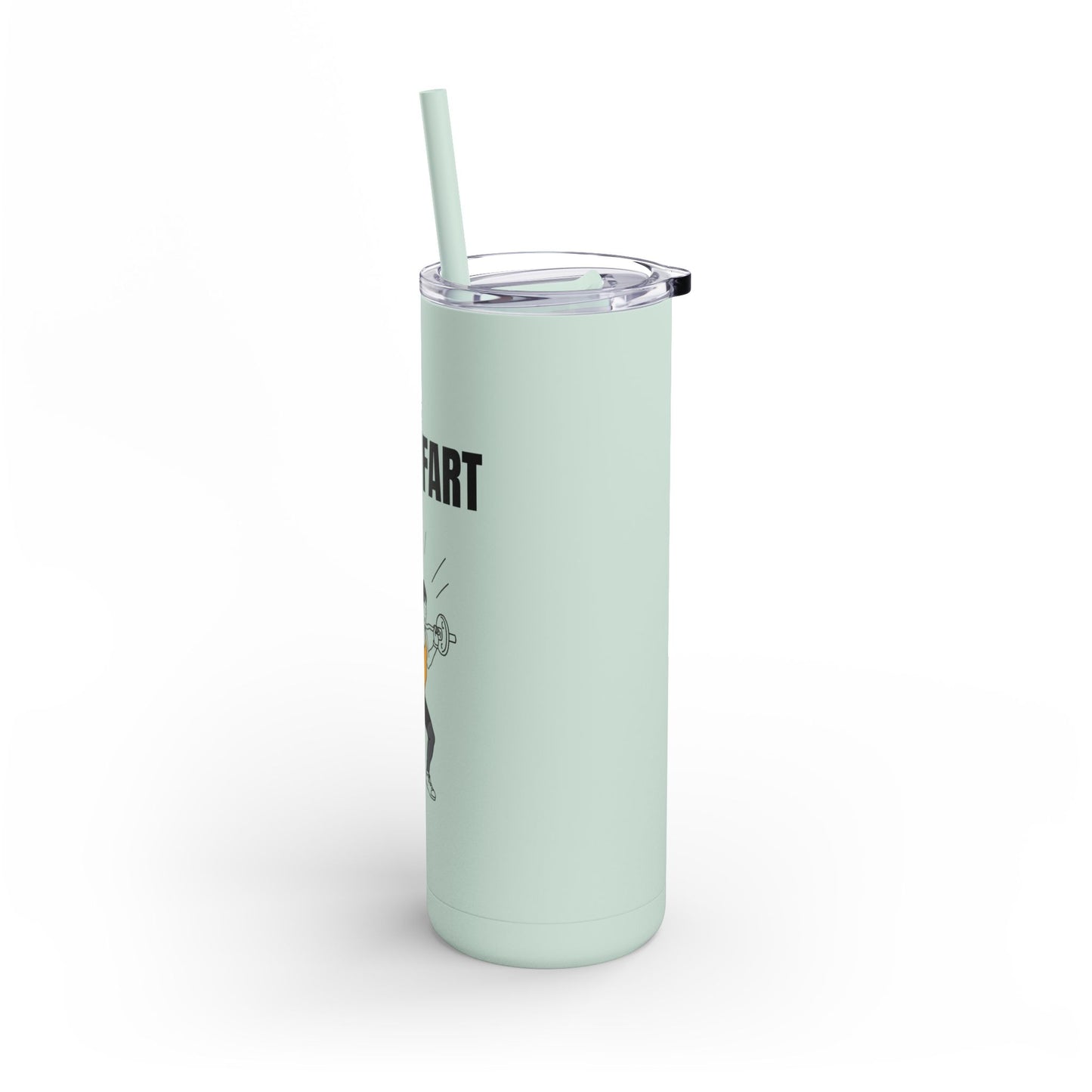 Funny Quote Skinny Matte Tumbler, 20oz