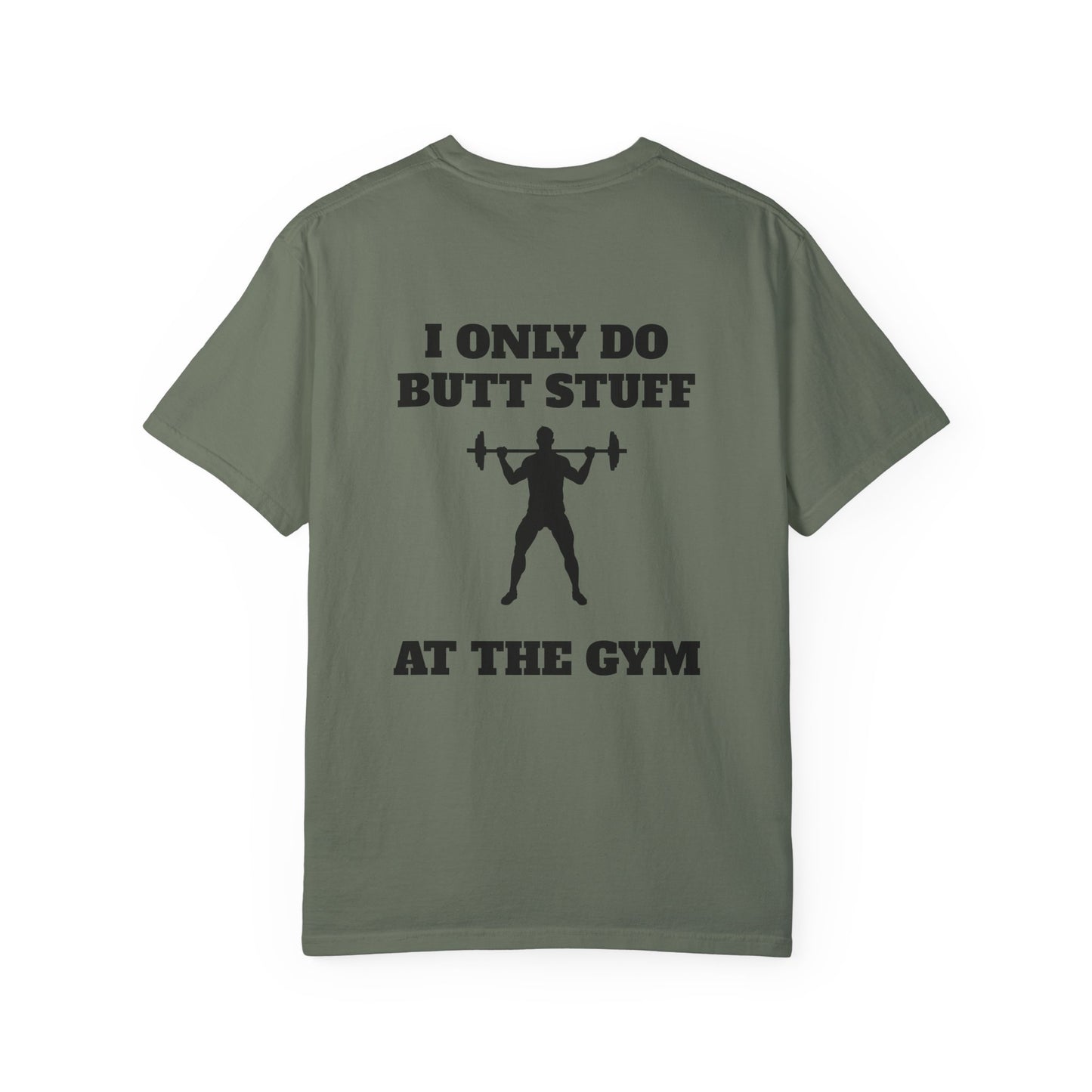 " I only do Butt Stuff at the Gym" Funny Fitness Tee