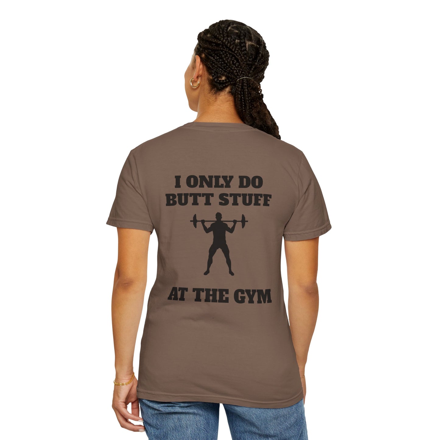 " I only do Butt Stuff at the Gym" Funny Fitness Tee