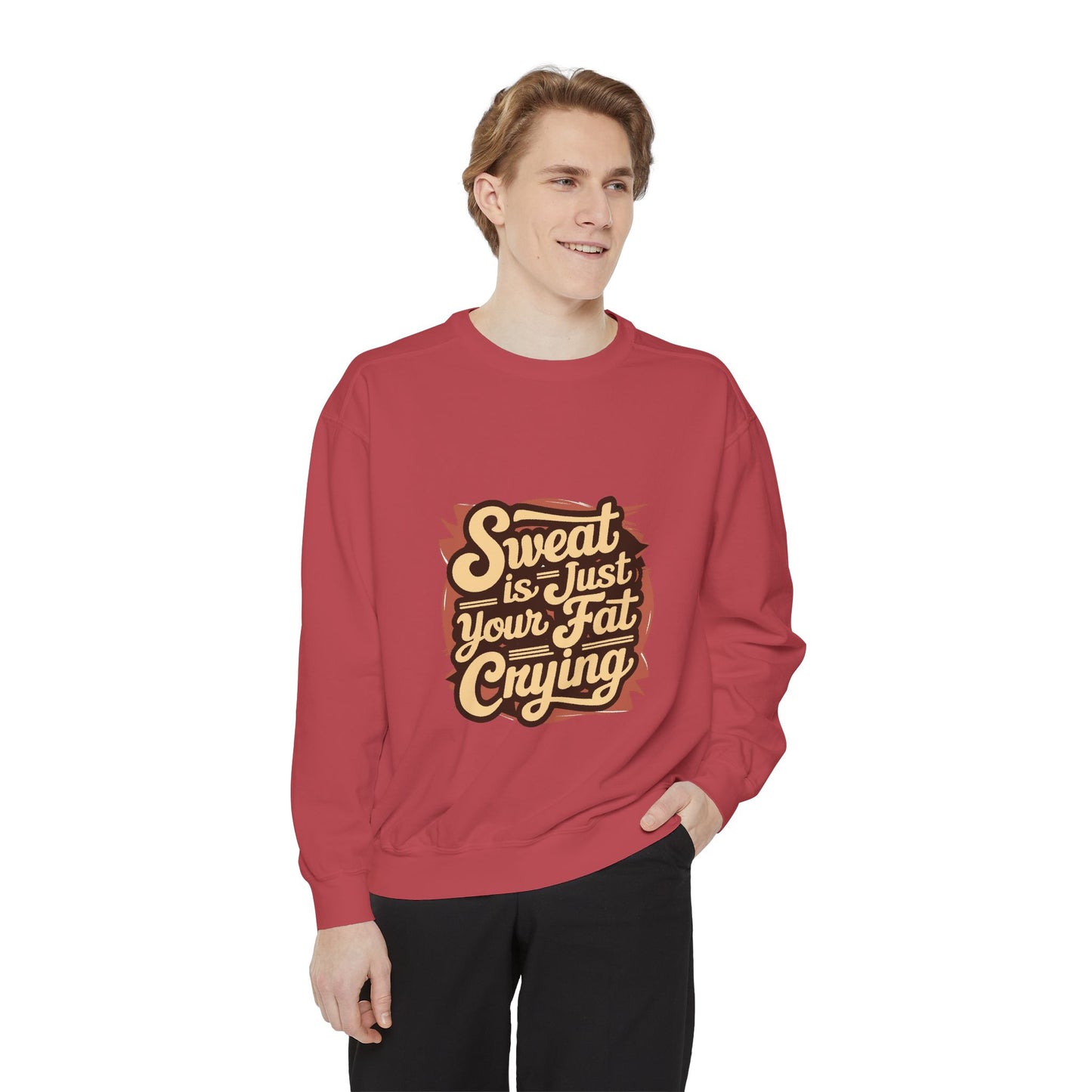 " Sweat is just your fat Crying" - Unisex Sweatshirt