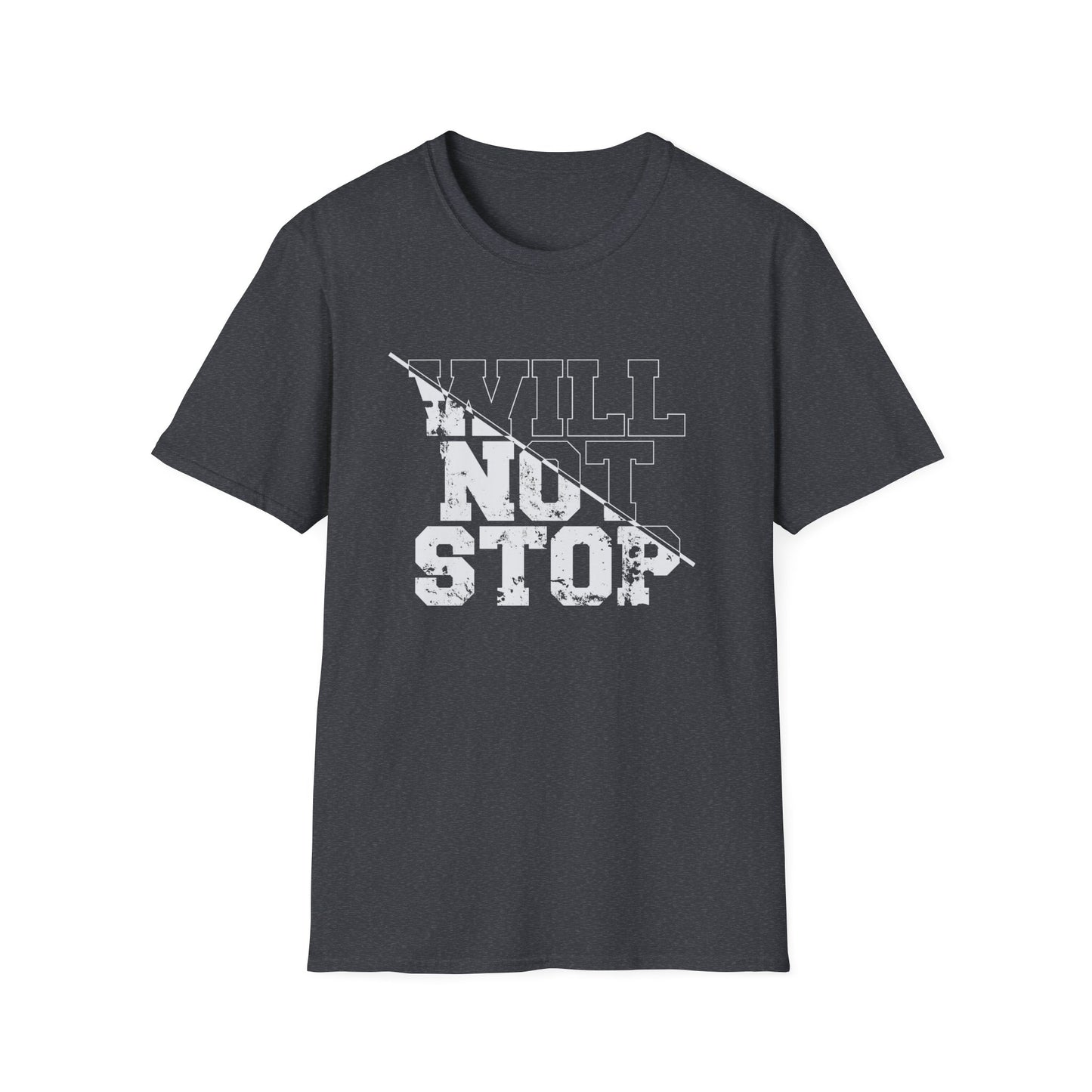 Men's " WILL NOT STOP" Fitness Tee