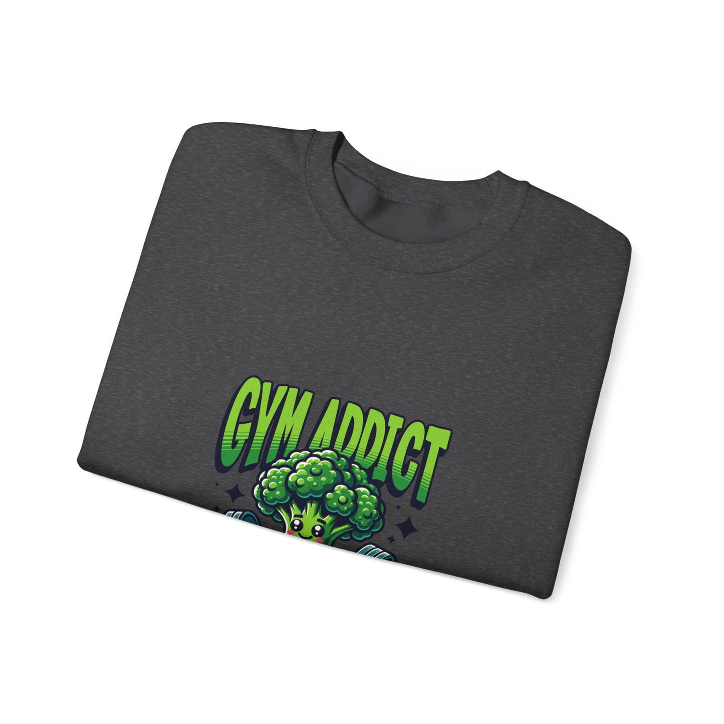 " Gym Addict" Funny Sweatshirt