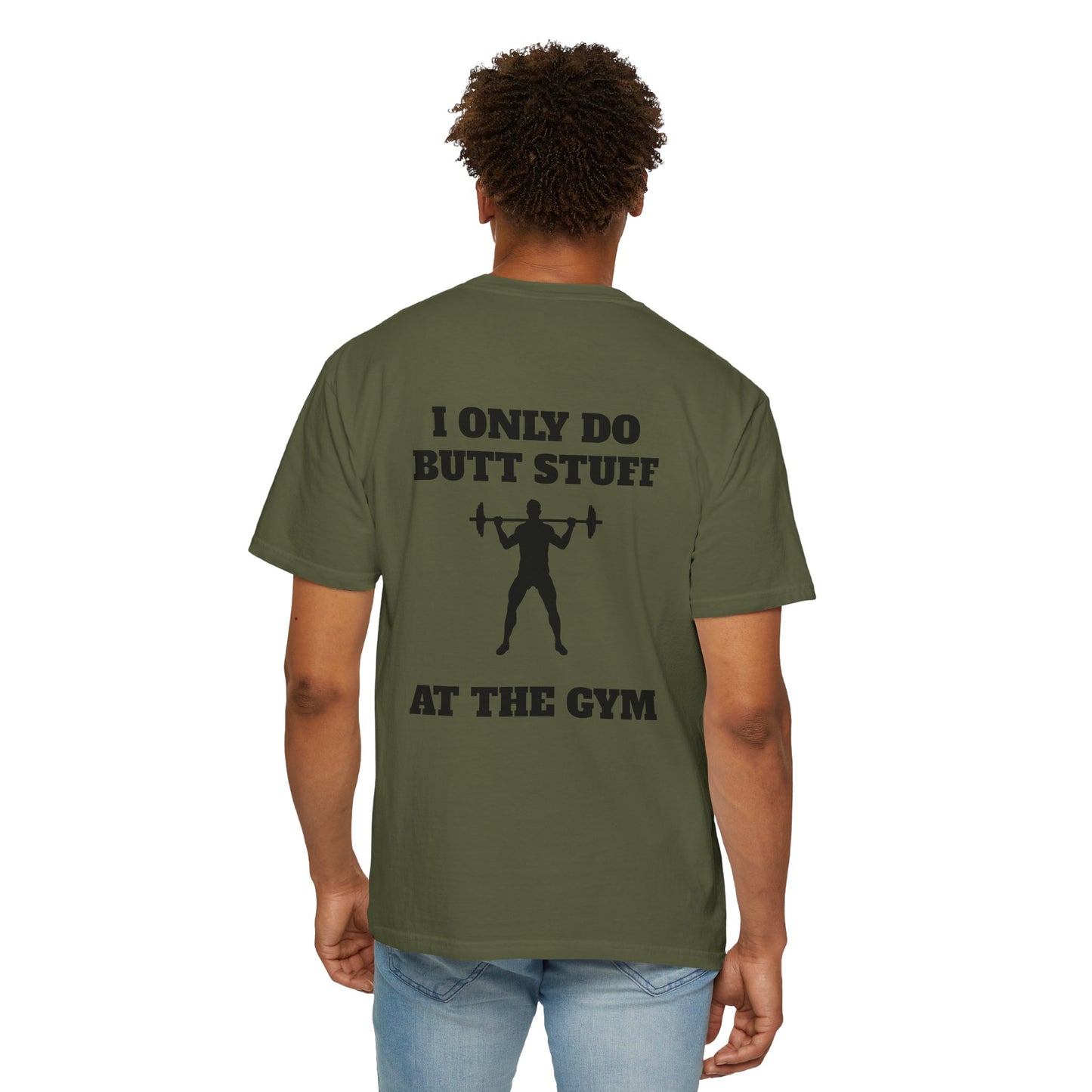 " I only do Butt Stuff at the Gym" Funny Fitness Tee