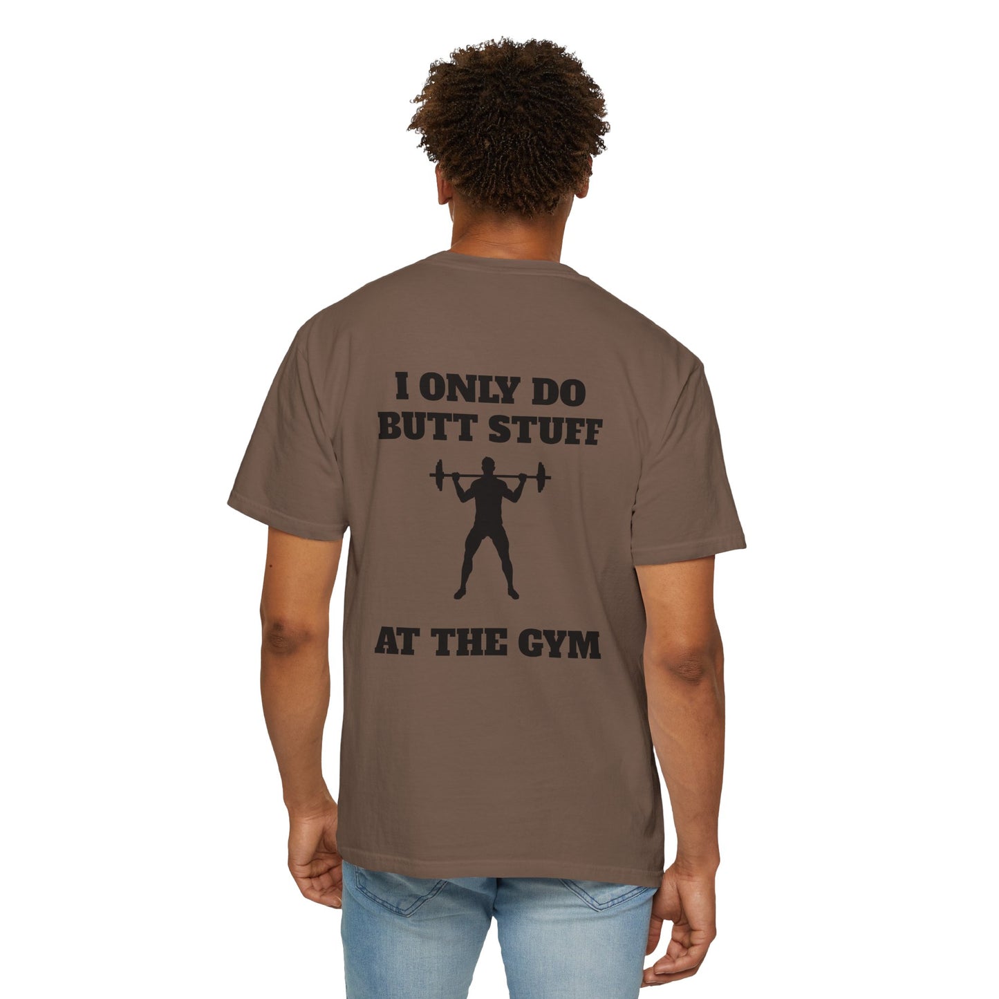 " I only do Butt Stuff at the Gym" Funny Fitness Tee