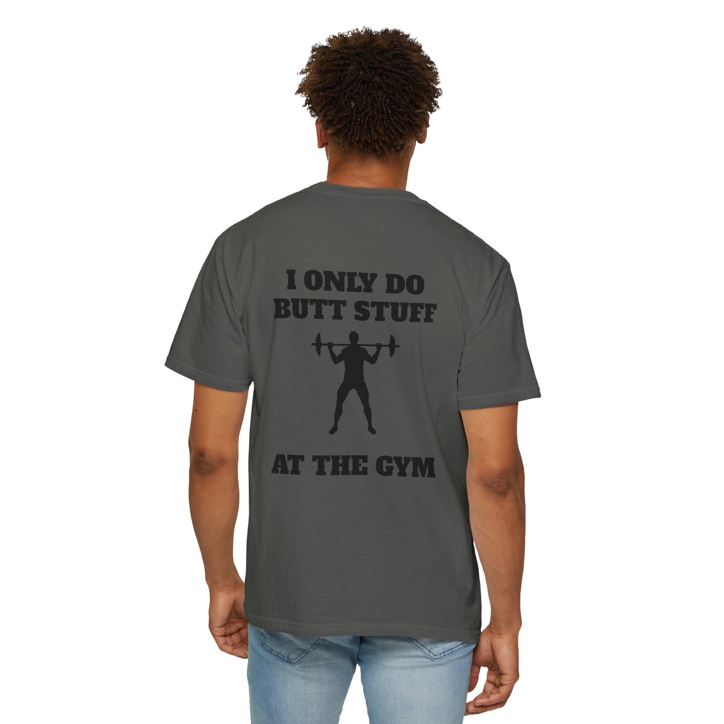 " I only do Butt Stuff at the Gym" Funny Fitness Tee