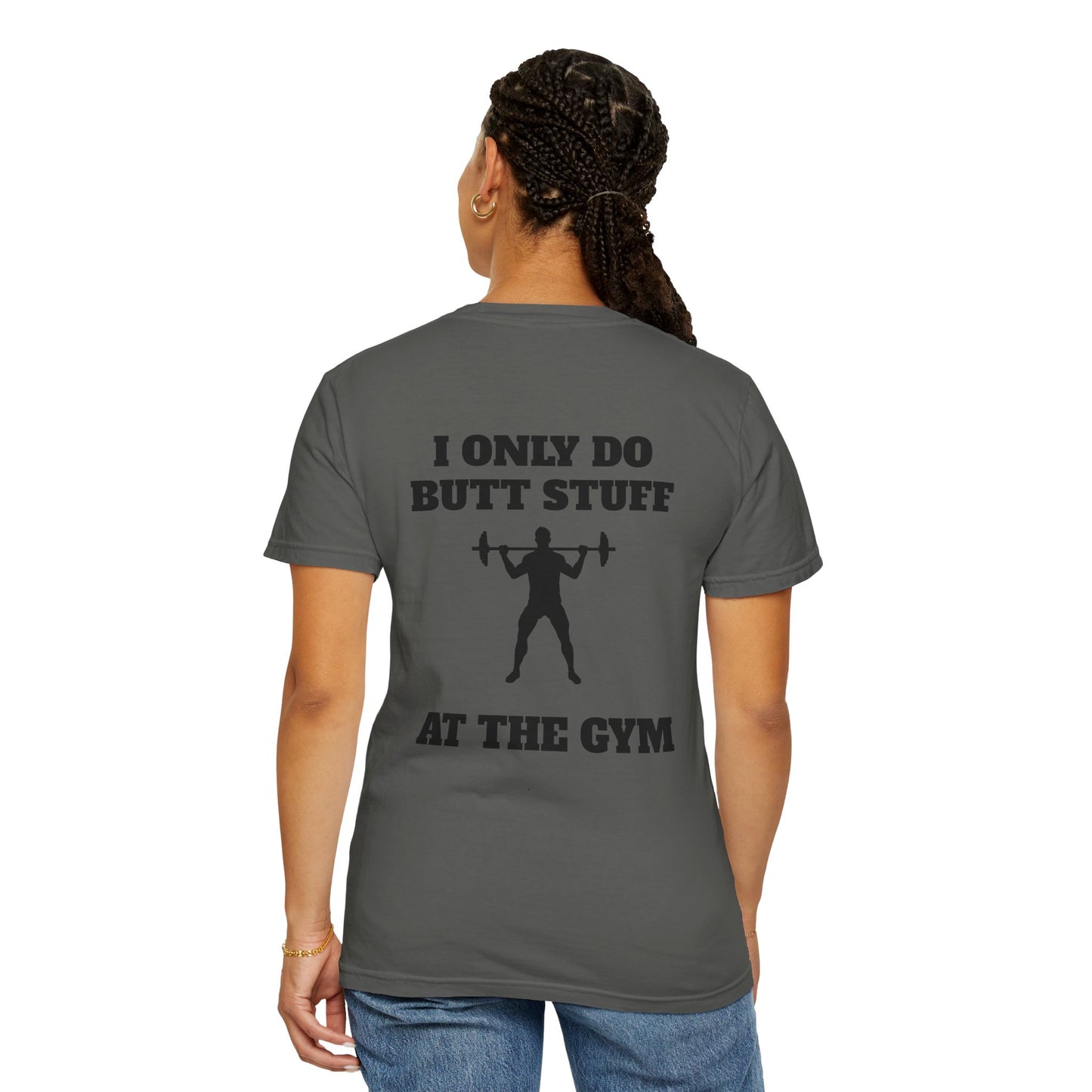 " I only do Butt Stuff at the Gym" Funny Fitness Tee
