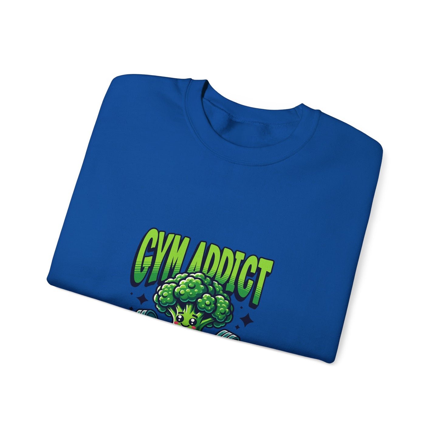 " Gym Addict" Funny Sweatshirt