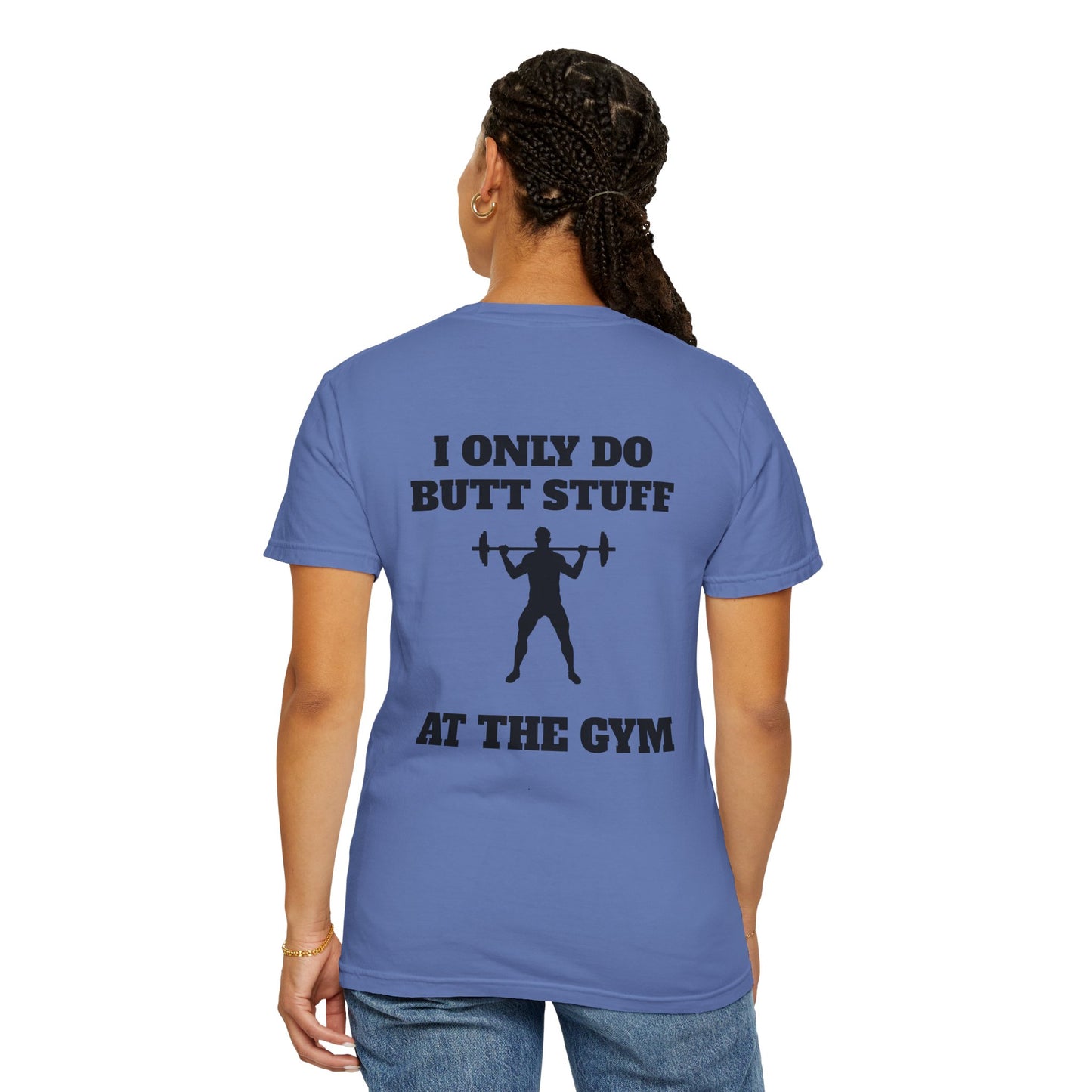 " I only do Butt Stuff at the Gym" Funny Fitness Tee