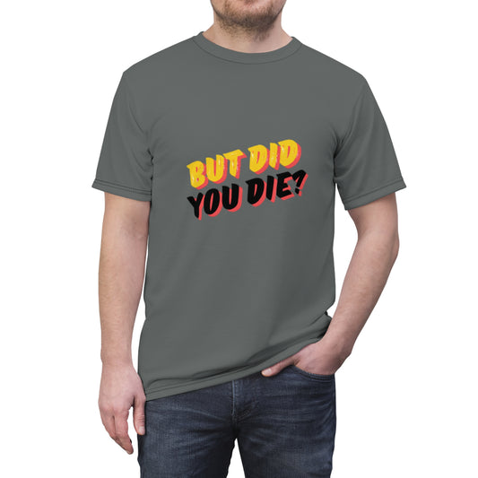 Funny " But did you die" Men's Tee
