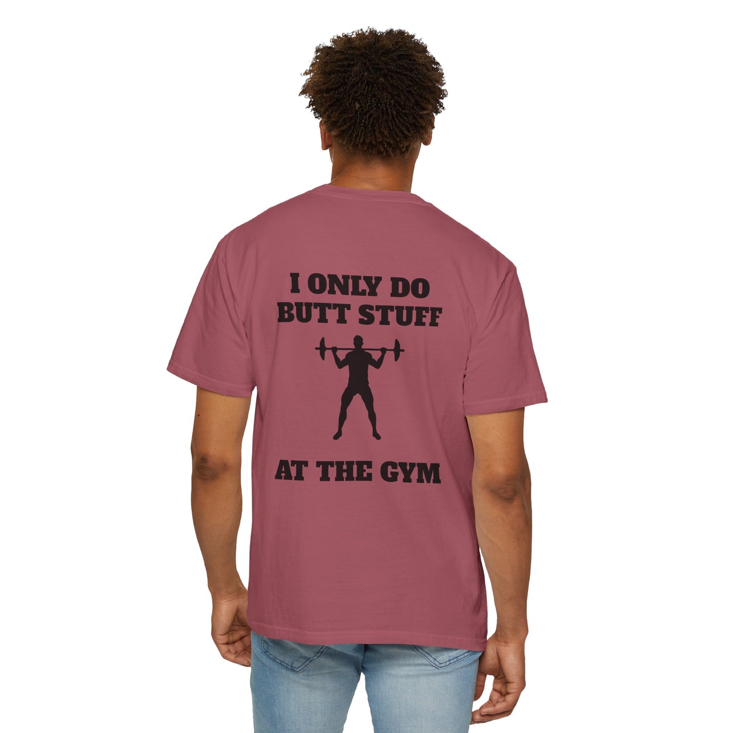 " I only do Butt Stuff at the Gym" Funny Fitness Tee