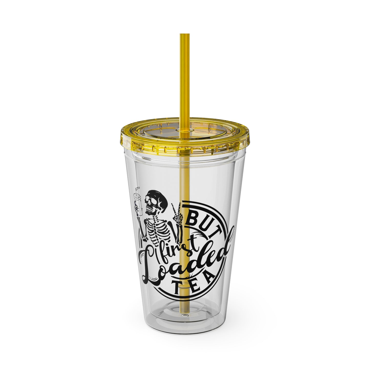 "But First Loaded Tea" Skeleton Tea Tumbler with Straw