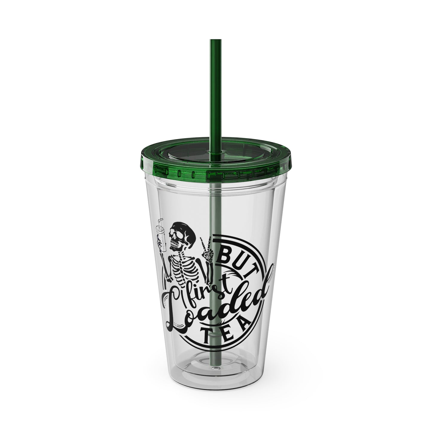 "But First Loaded Tea" Skeleton Tea Tumbler with Straw