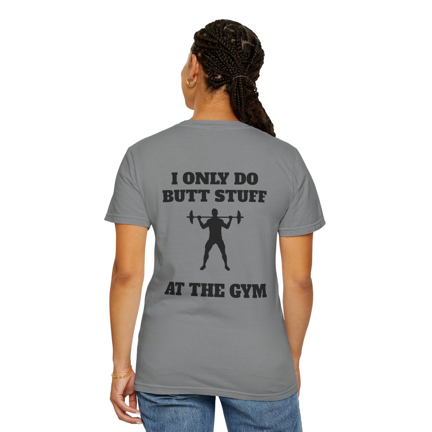 " I only do Butt Stuff at the Gym" Funny Fitness Tee