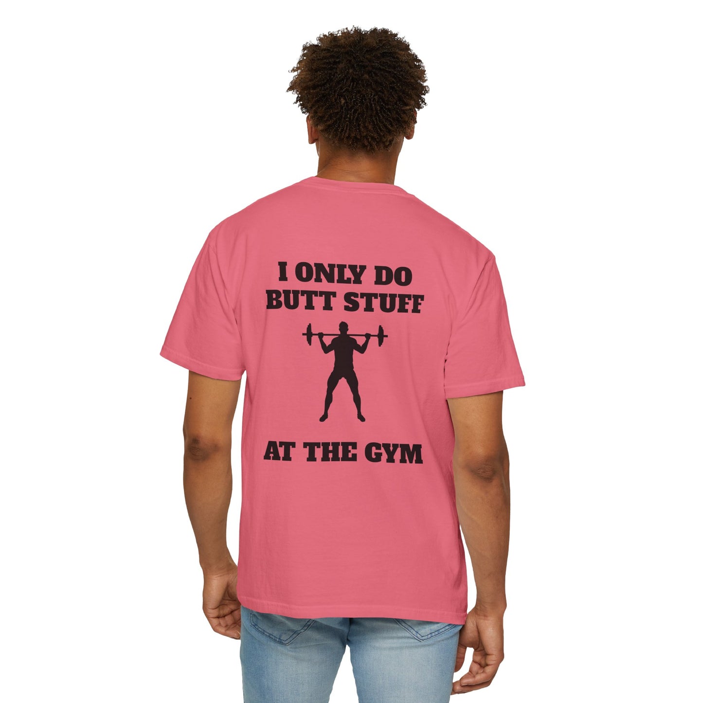" I only do Butt Stuff at the Gym" Funny Fitness Tee