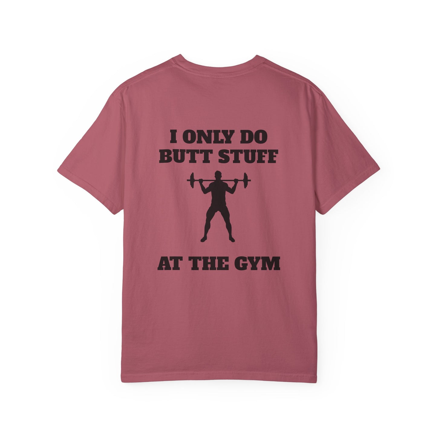 " I only do Butt Stuff at the Gym" Funny Fitness Tee