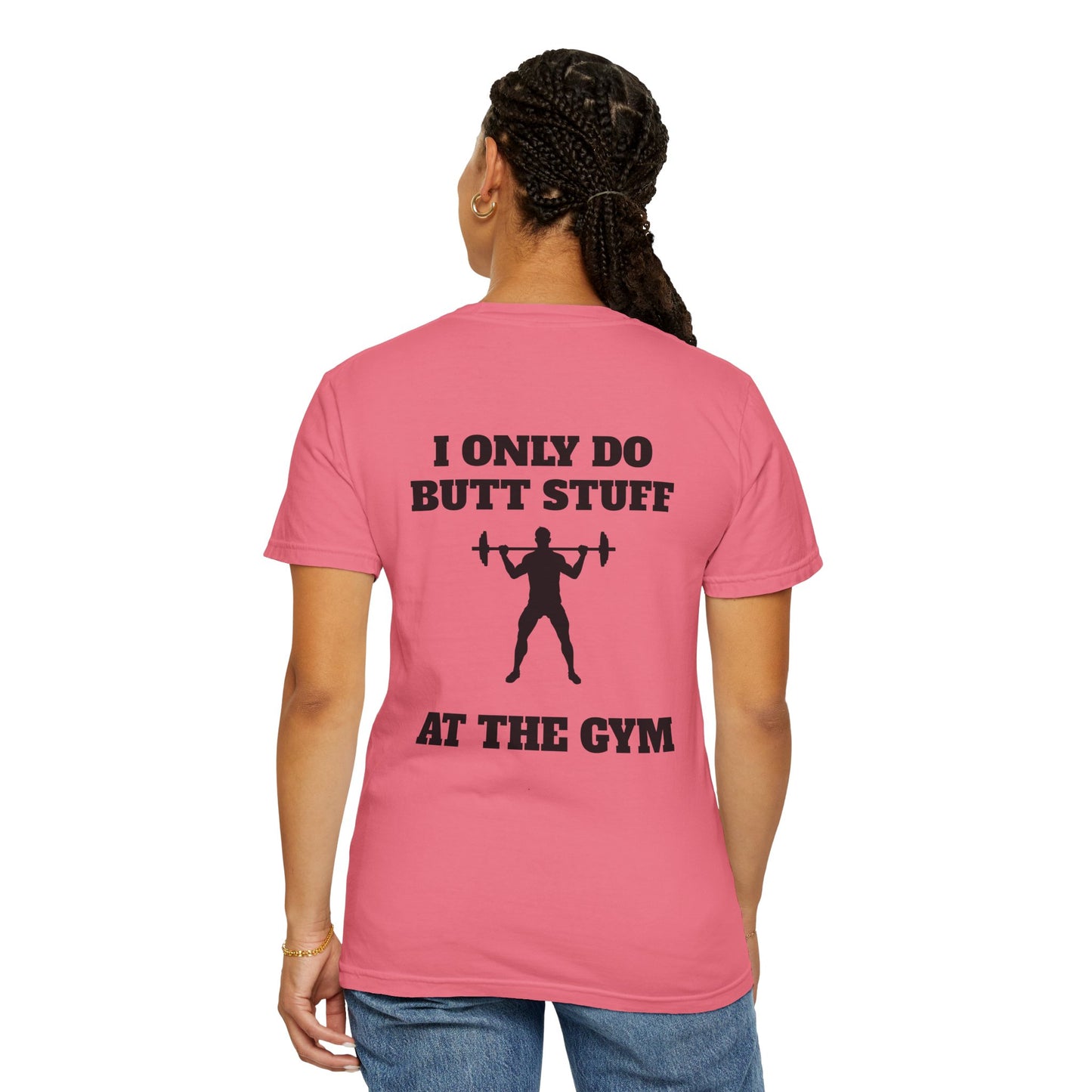 " I only do Butt Stuff at the Gym" Funny Fitness Tee