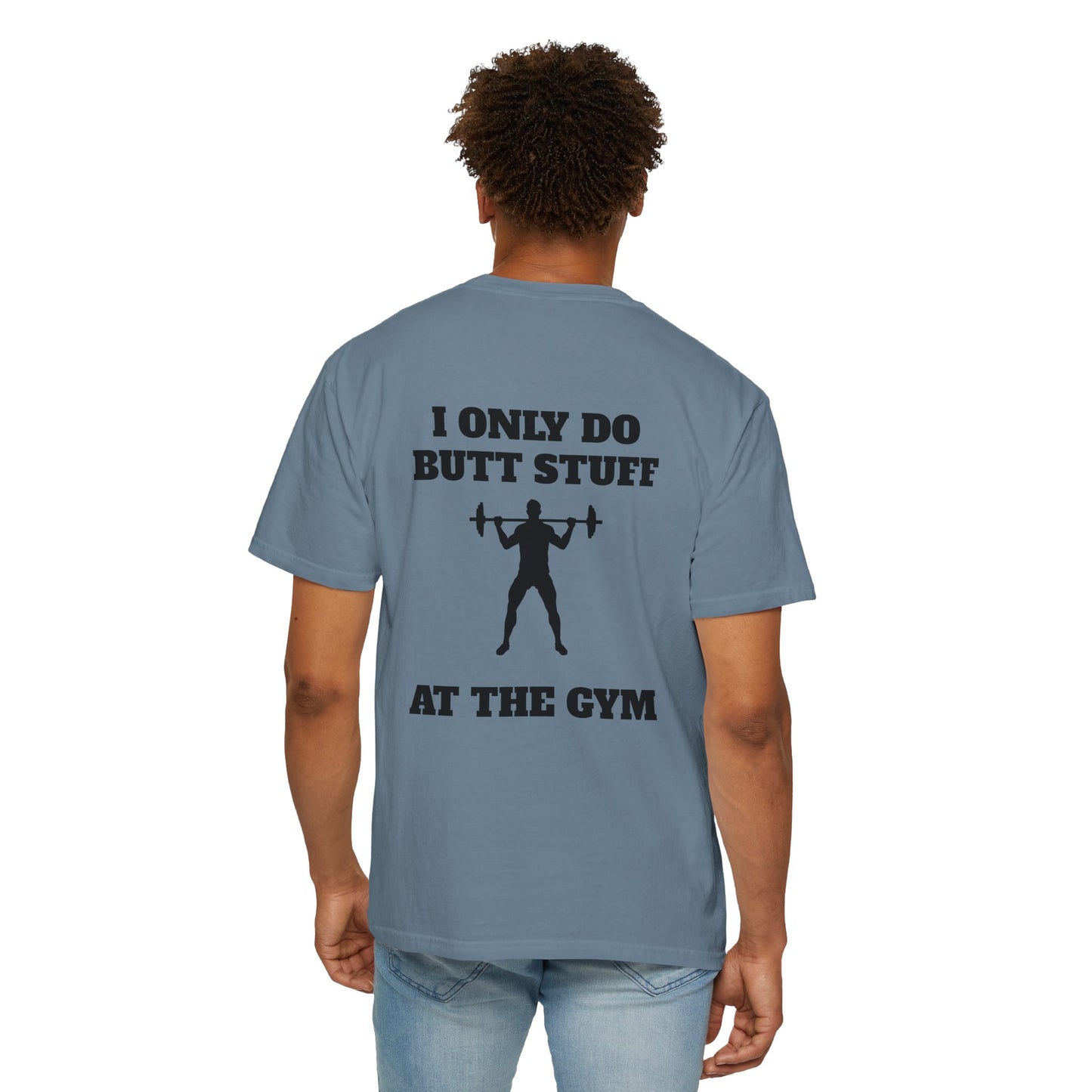 " I only do Butt Stuff at the Gym" Funny Fitness Tee