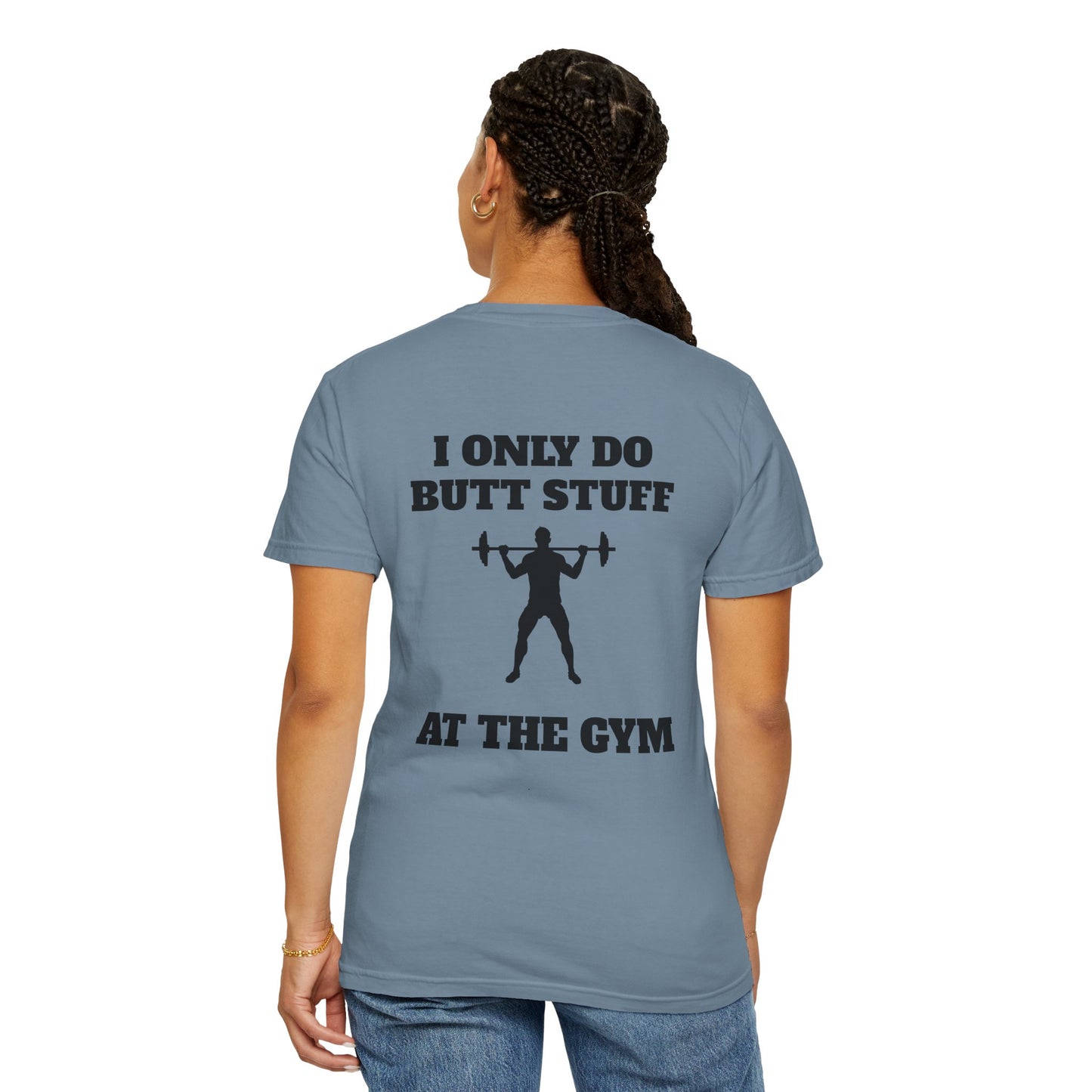 " I only do Butt Stuff at the Gym" Funny Fitness Tee
