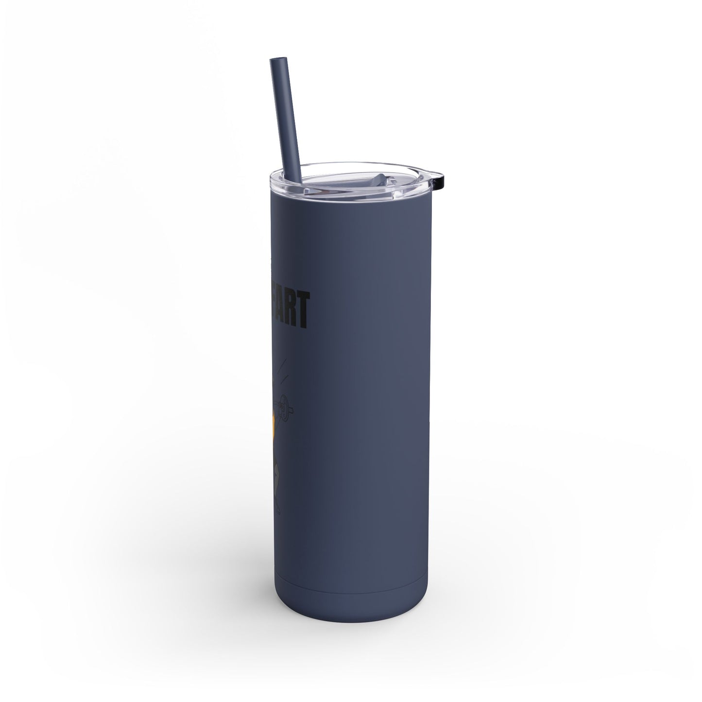 Funny Quote Skinny Matte Tumbler, 20oz