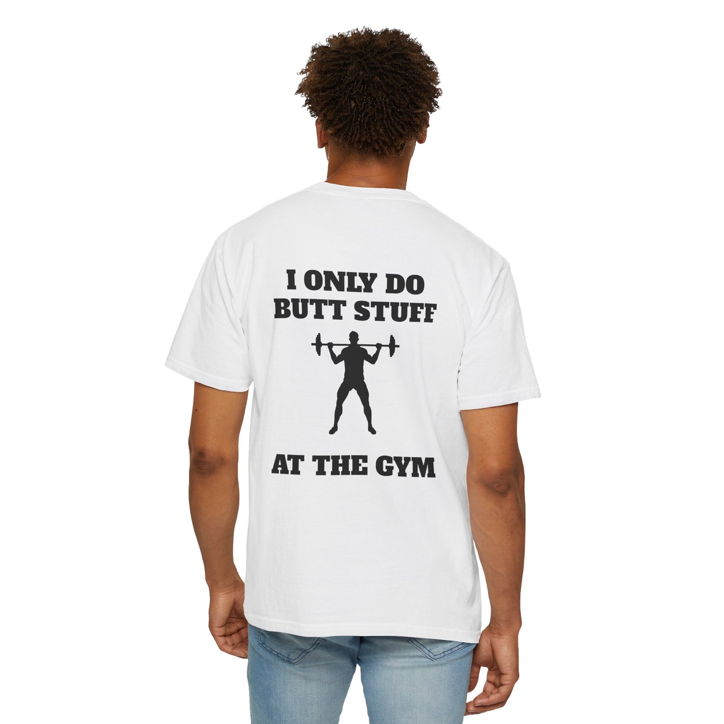 " I only do Butt Stuff at the Gym" Funny Fitness Tee