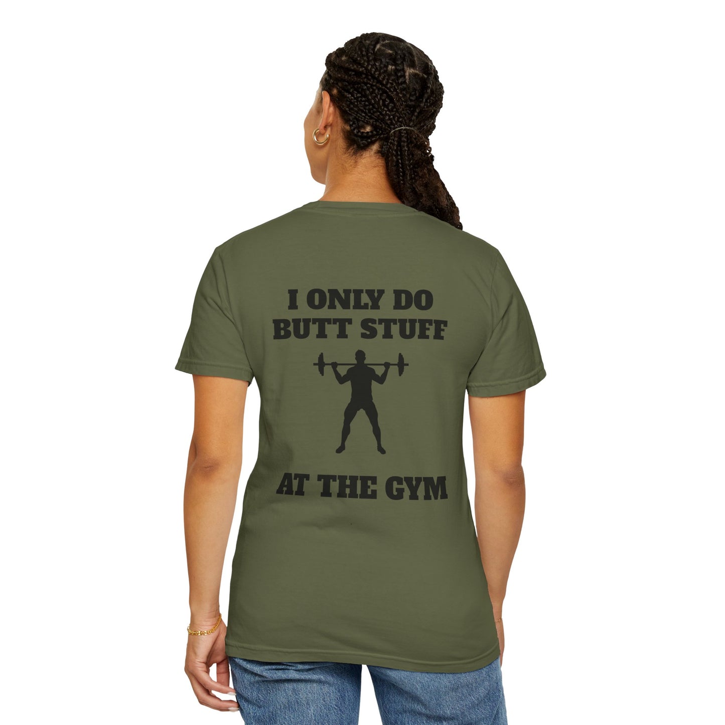 " I only do Butt Stuff at the Gym" Funny Fitness Tee
